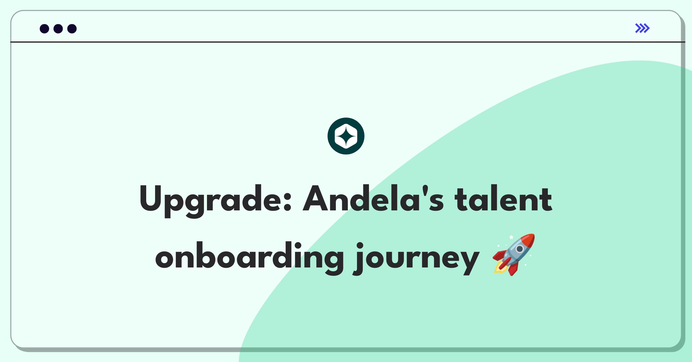 Product Management Improvement Question: Streamlining Andela's talent onboarding process for efficiency and user satisfaction