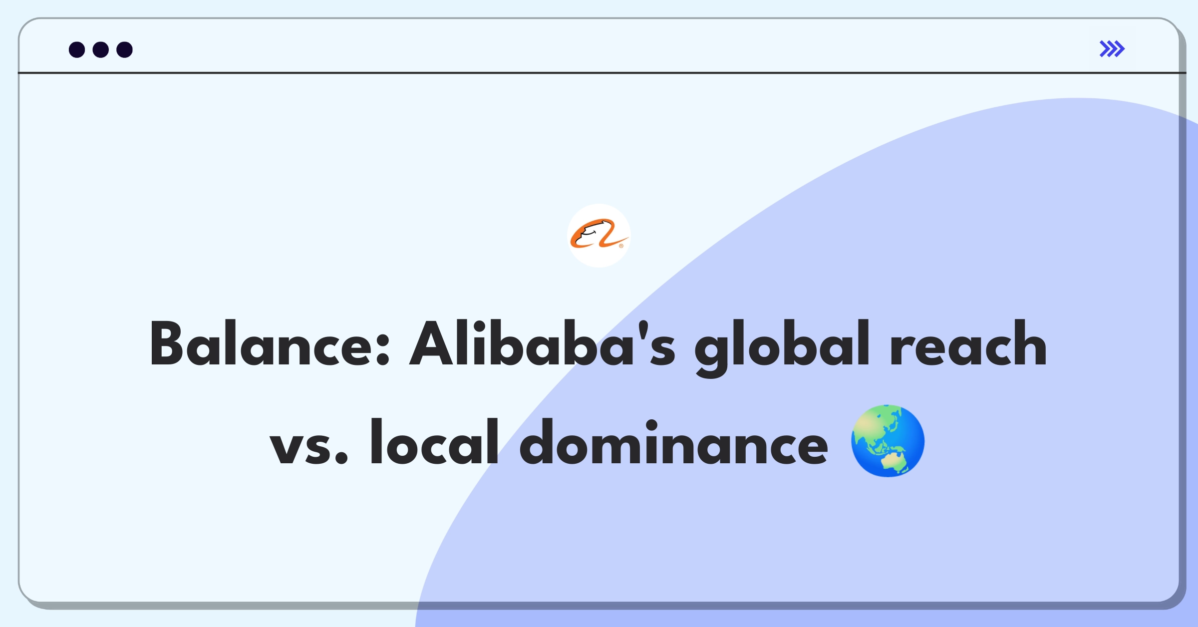 Product Management Trade-off Question: Alibaba's strategic decision between international expansion and domestic market focus