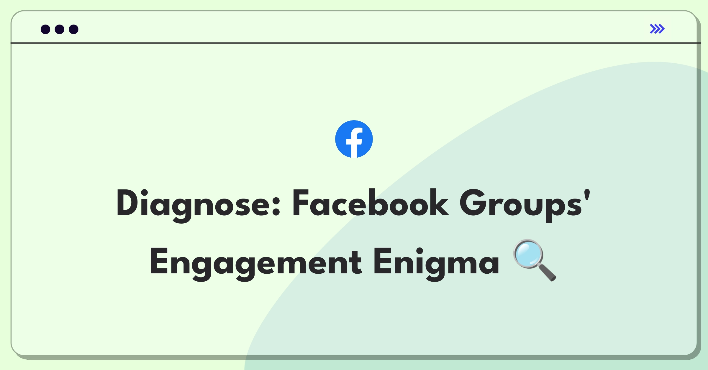 Product Management Root Cause Analysis Question: Analyzing Facebook Groups usage decline and proposing solutions