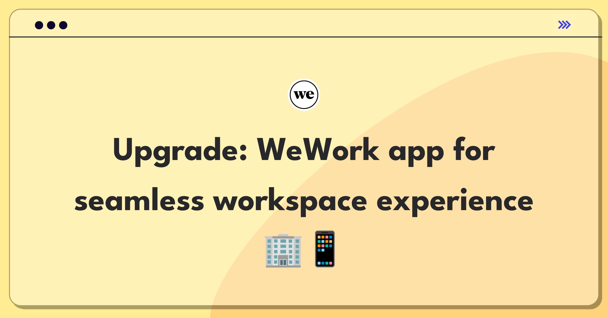 Product Management Improvement Question: Enhancing WeWork mobile app for better member experience and engagement