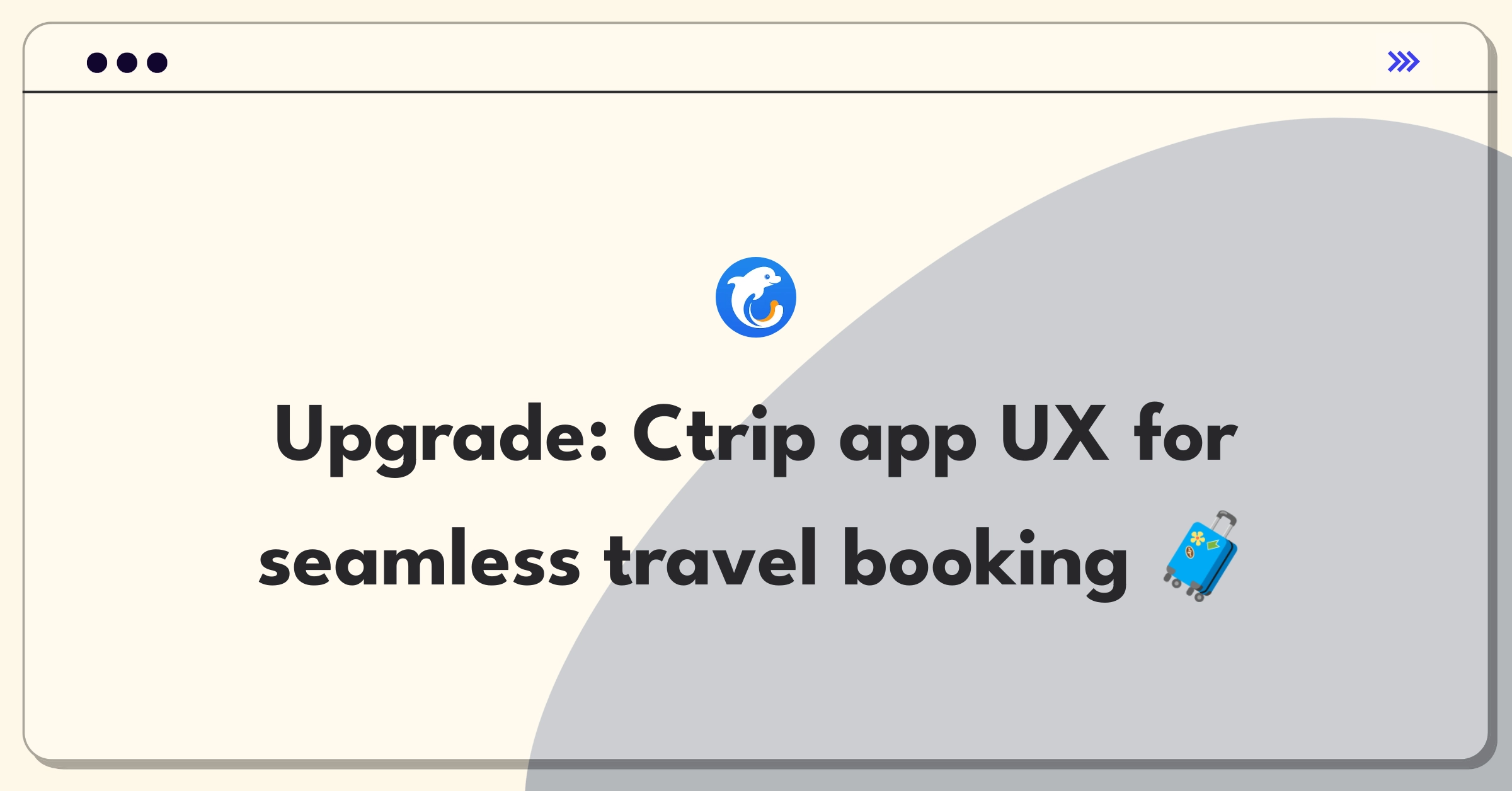 Product Management Improvement Question: Enhancing user experience of Ctrip's mobile app for better travel bookings