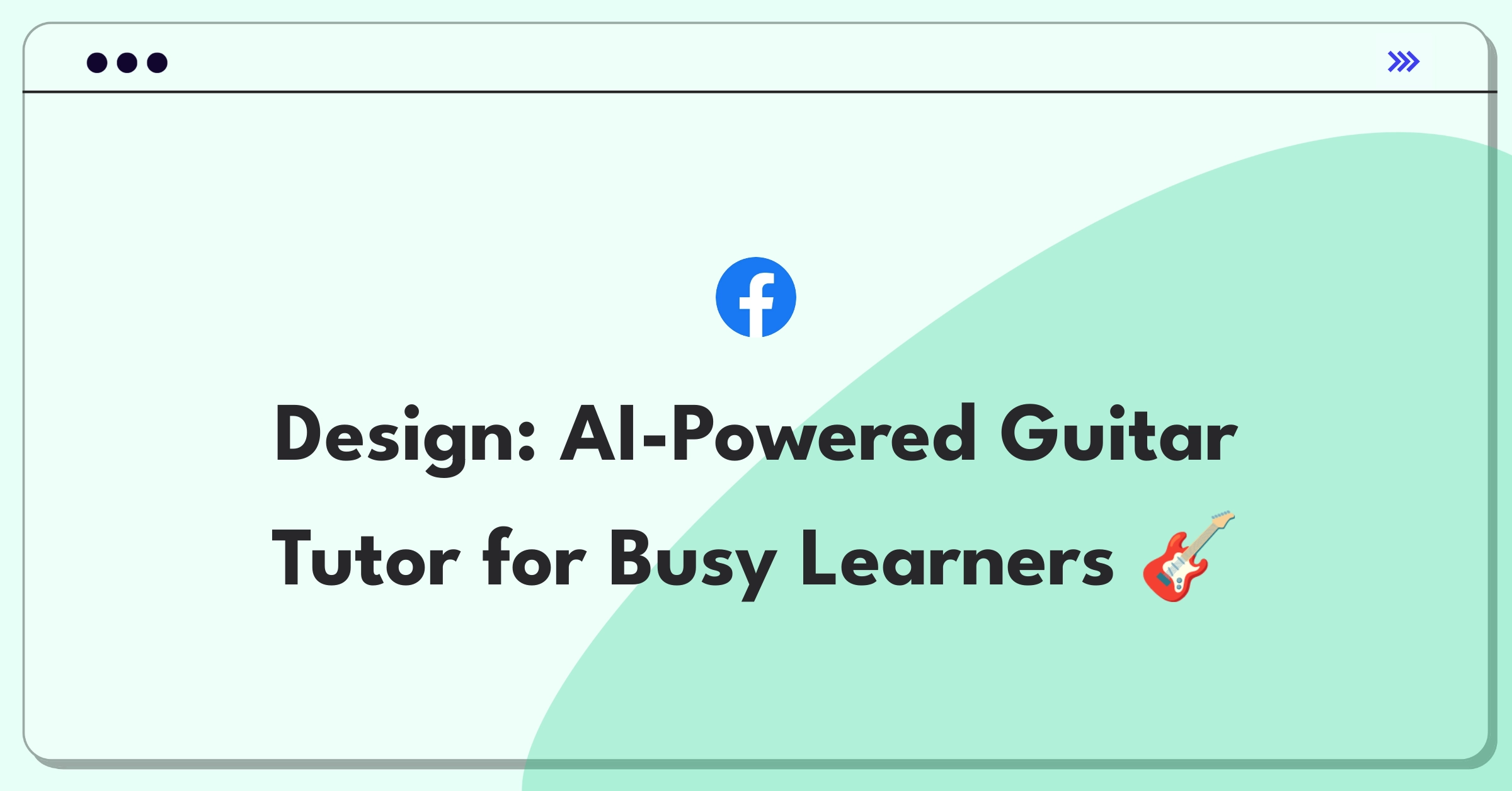 Product Management Design Question: Conceptualizing an innovative guitar learning app for time-constrained users