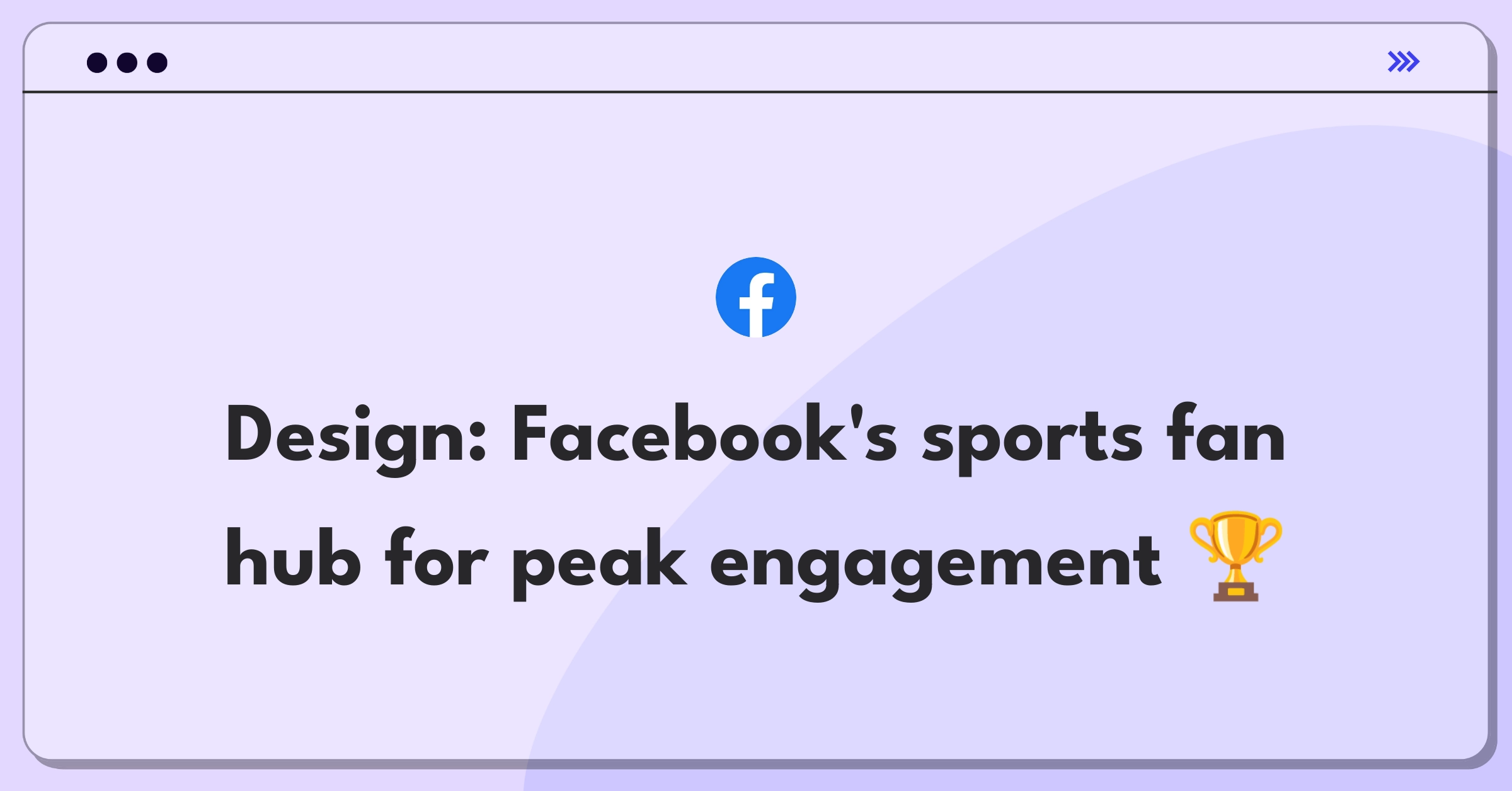 Product Management Design Question: Create a sports fan engagement product for Facebook's platform