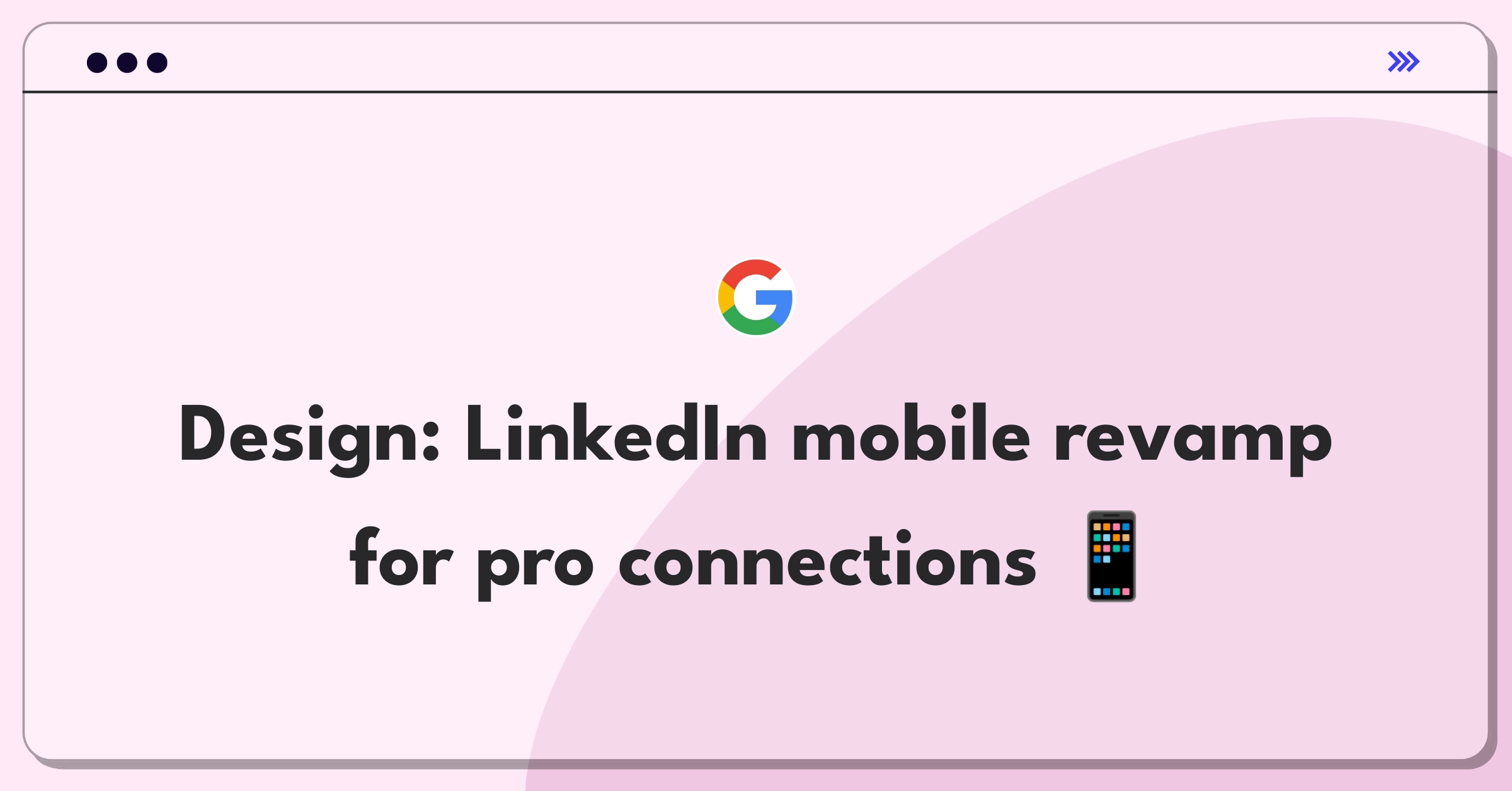 Product Management Design Question: LinkedIn mobile app redesign focusing on user experience and professional networking