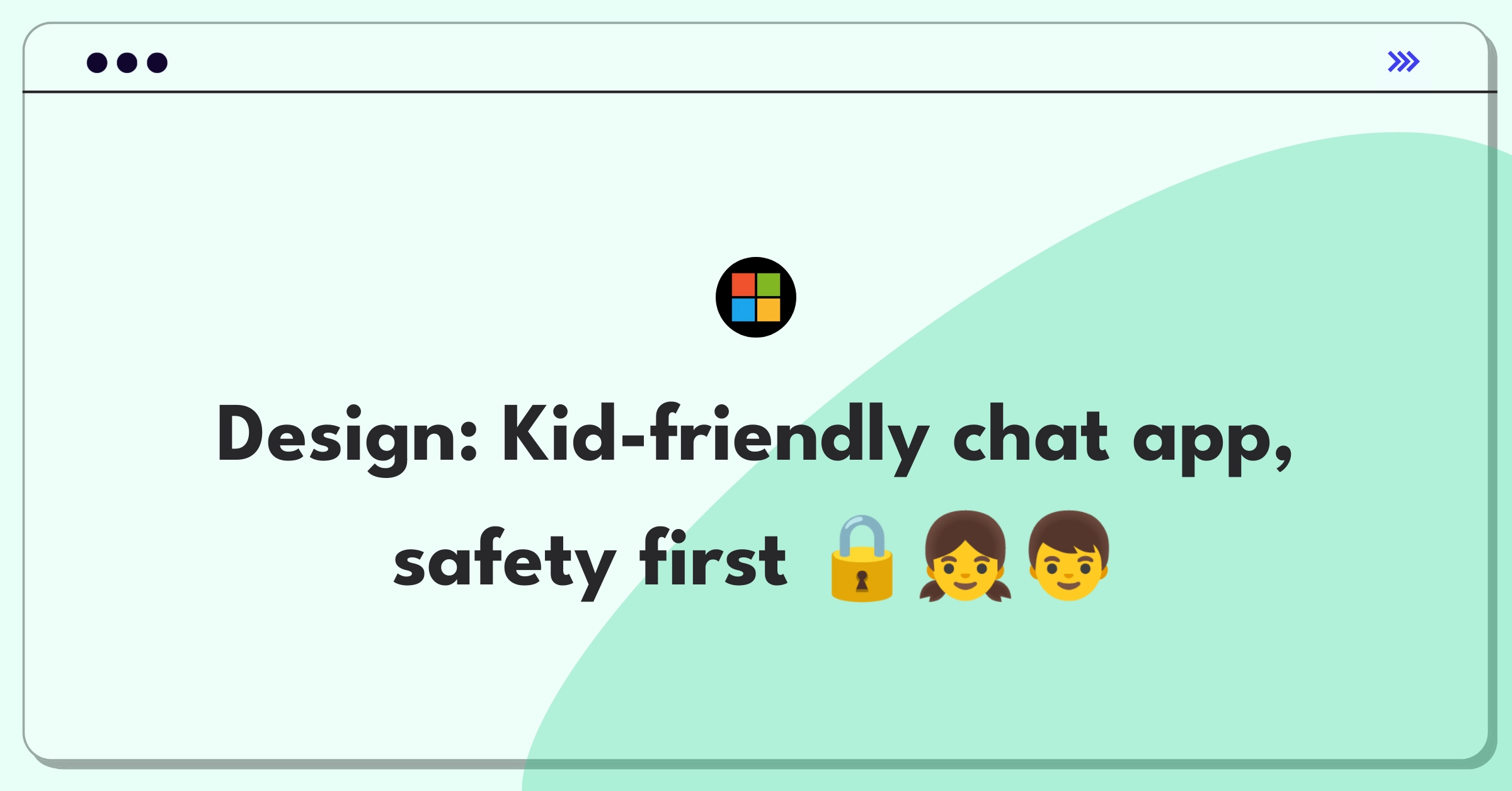 Product Management Design Question: Conceptualize a secure messaging platform for children balancing safety and engagement