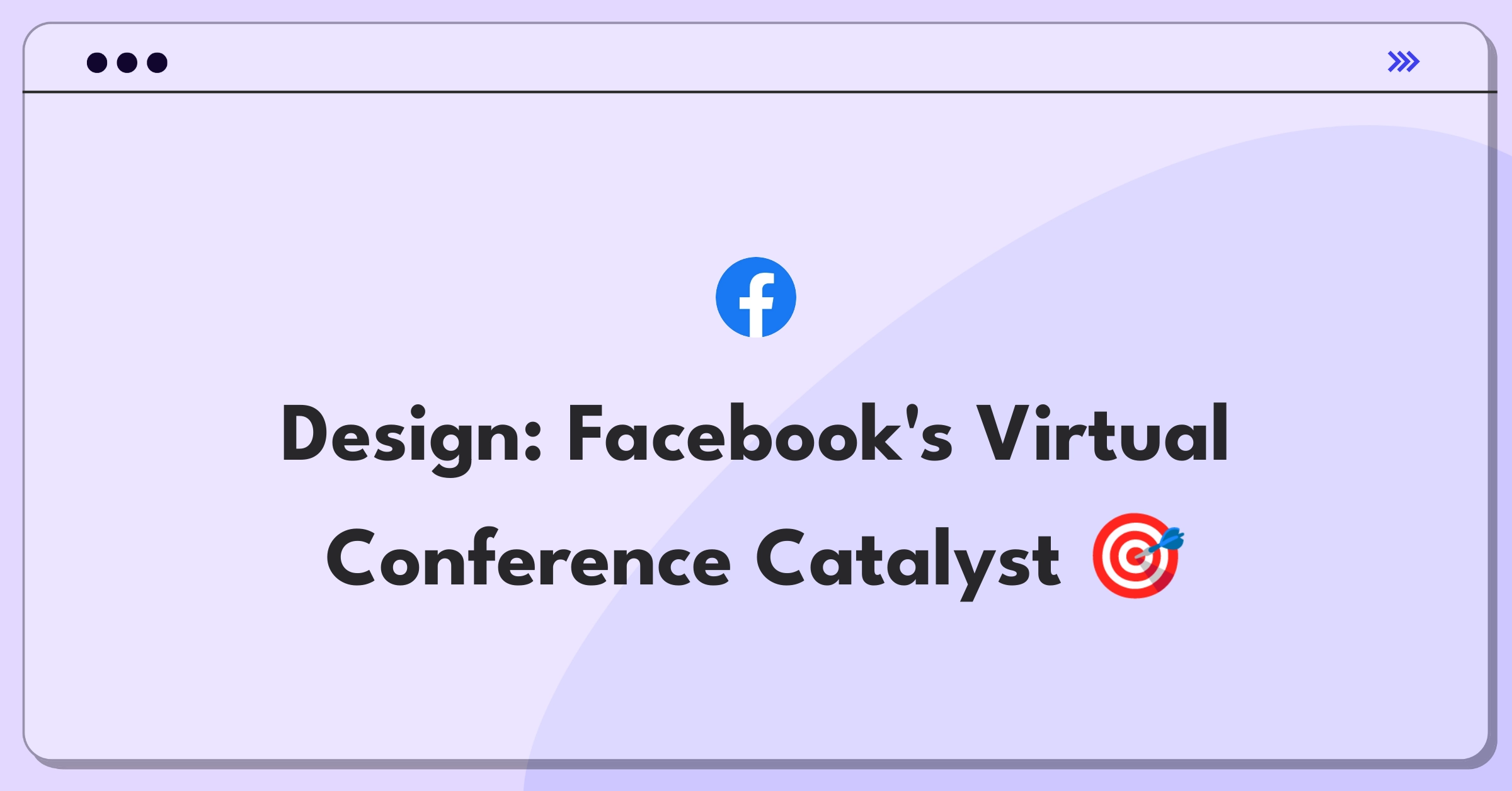 Product Management Design Question: Facebook virtual conference solution during COVID-19 pandemic