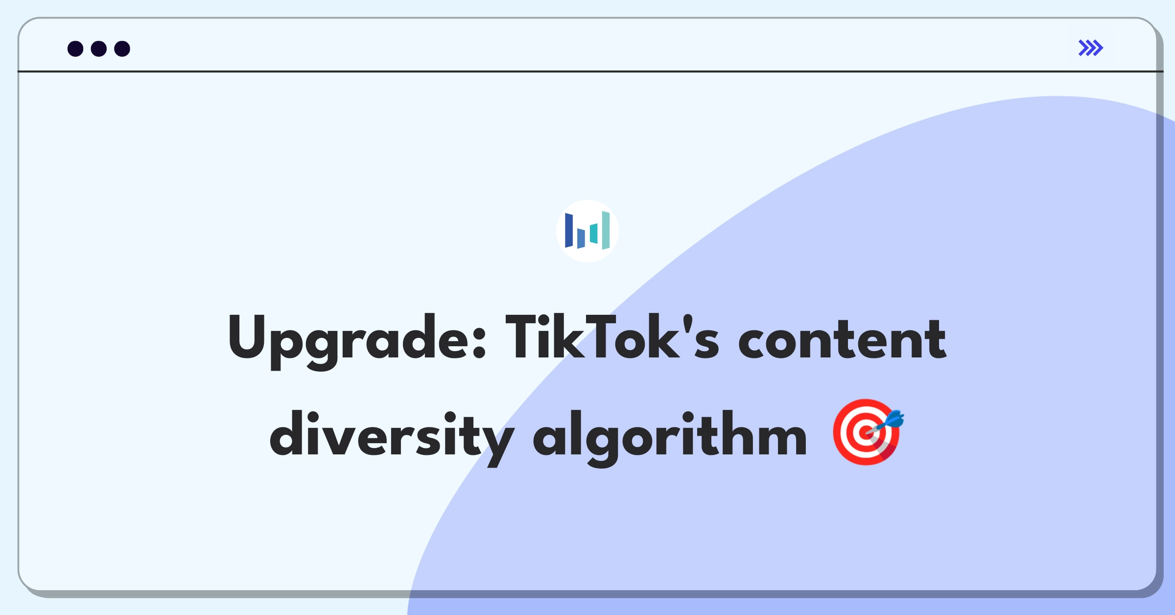 Product Management Improvement Question: Refining TikTok's algorithm for content diversity and user preferences