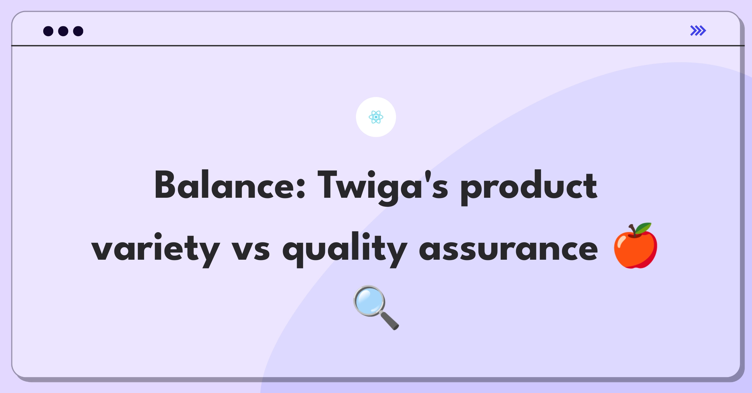 Product Management Trade-off Question: Balancing Twiga Foods' product range expansion with quality control measures