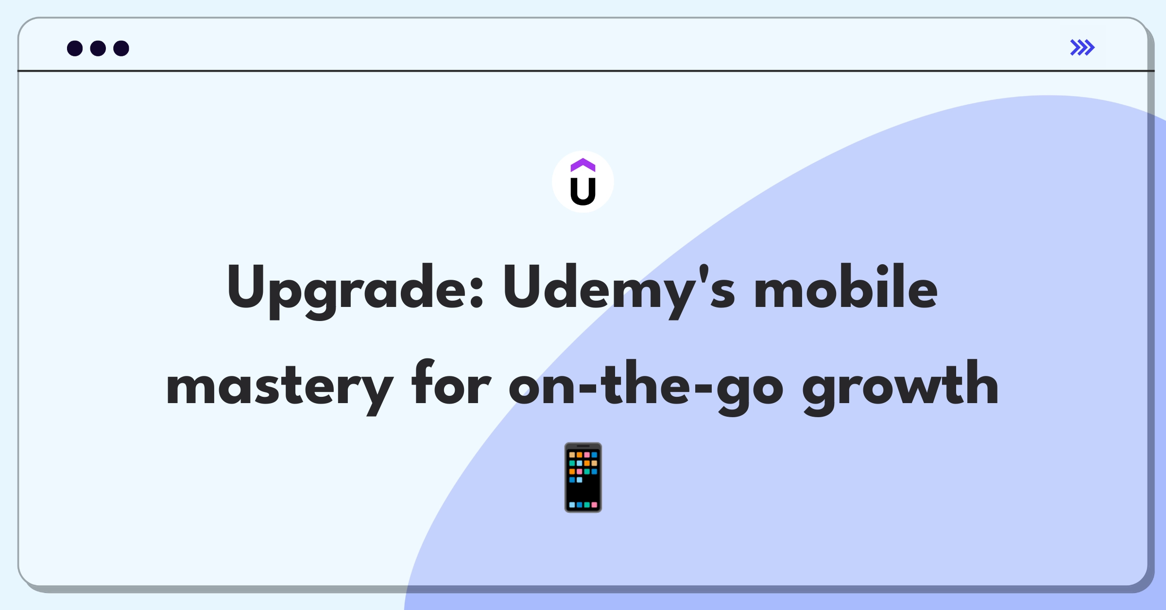 Product Management Improvement Question: Enhancing Udemy's mobile app for better on-the-go learning experience