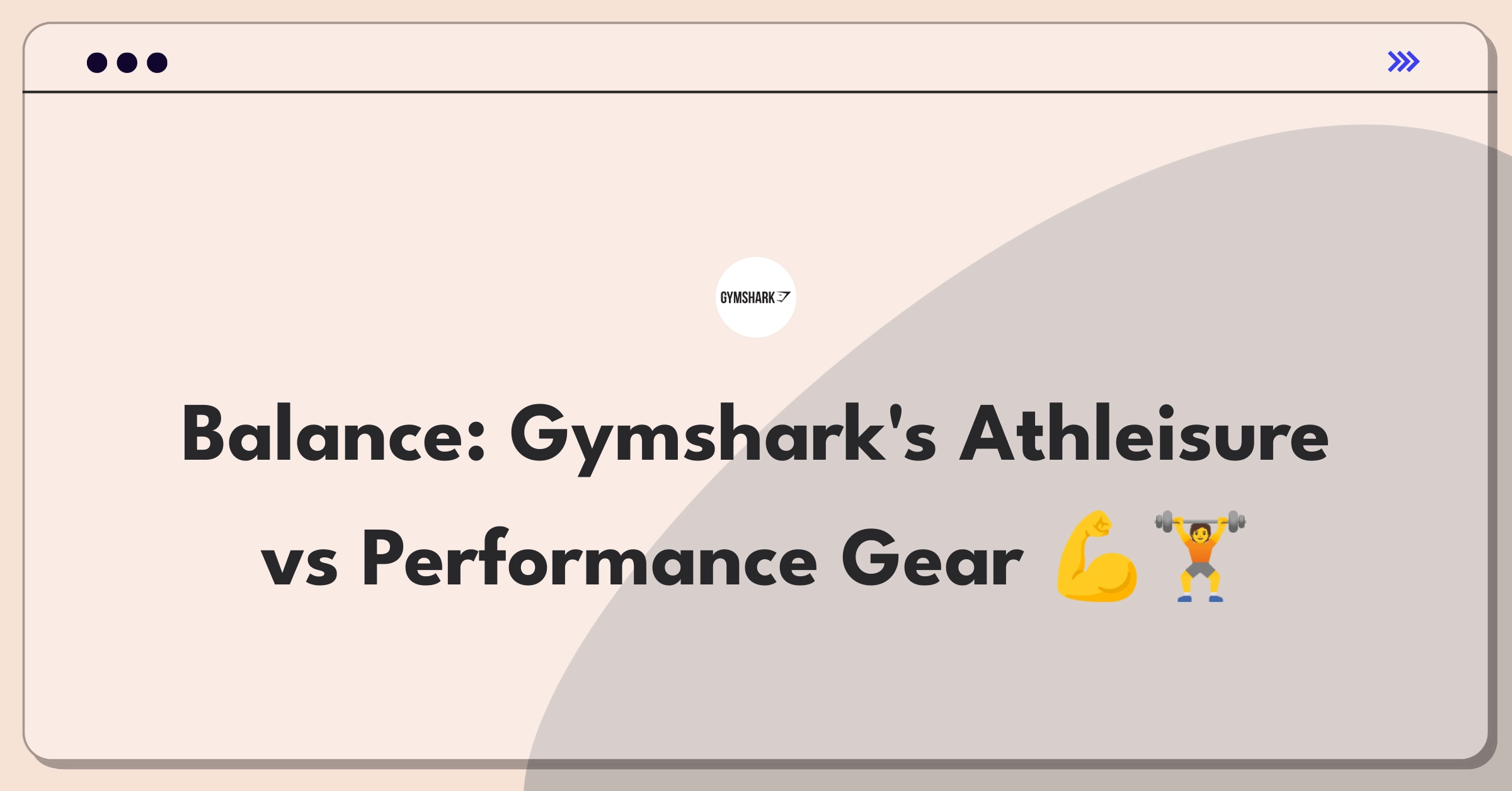 Product Management Trade-off Question: Gymshark's strategic decision between athleisure and performance gear expansion