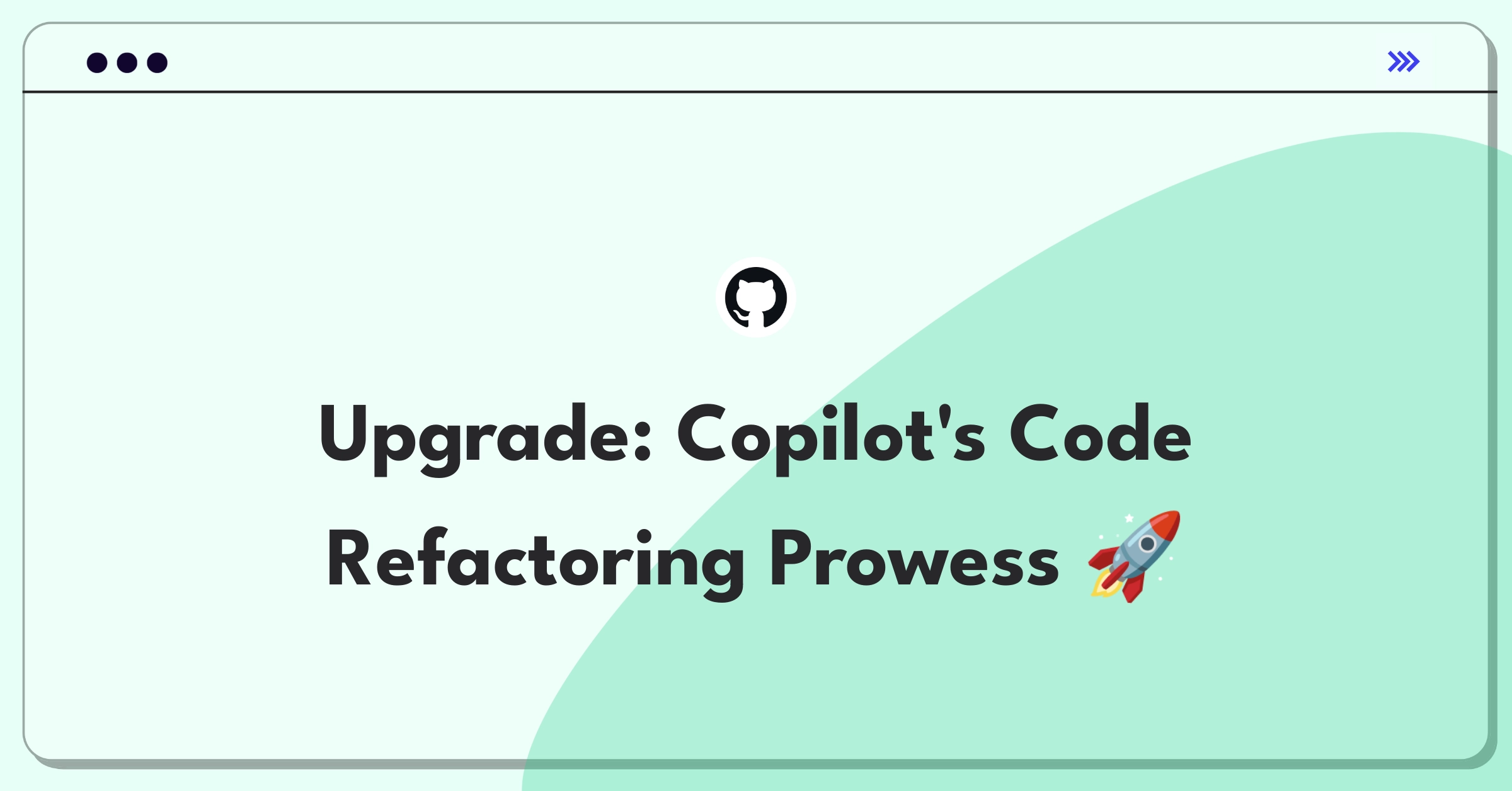 Product Management Improvement Question: Enhancing GitHub Copilot's code refactoring capabilities for developers