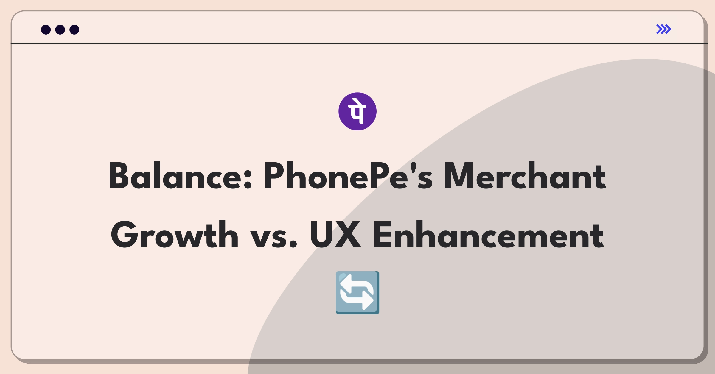 Product Management Trade-off Question: PhonePe's strategic decision between expanding merchant network and improving user experience