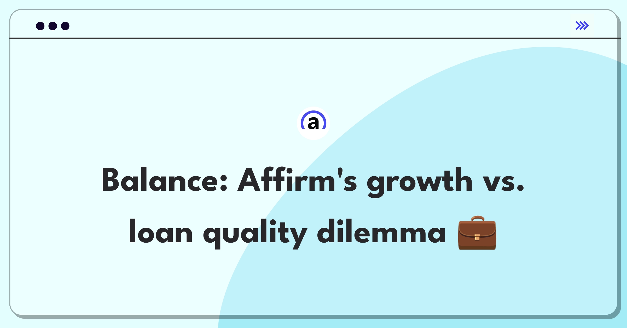 Product Management Trade-Off Question: Affirm loan approval process simplification versus maintaining strict criteria