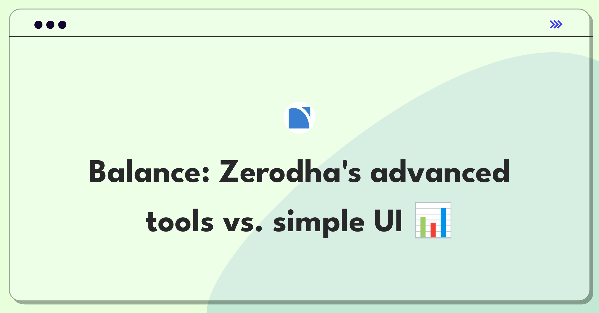 Product Management Trade-off Question: Zerodha platform feature prioritization between advanced tools and simplified interface