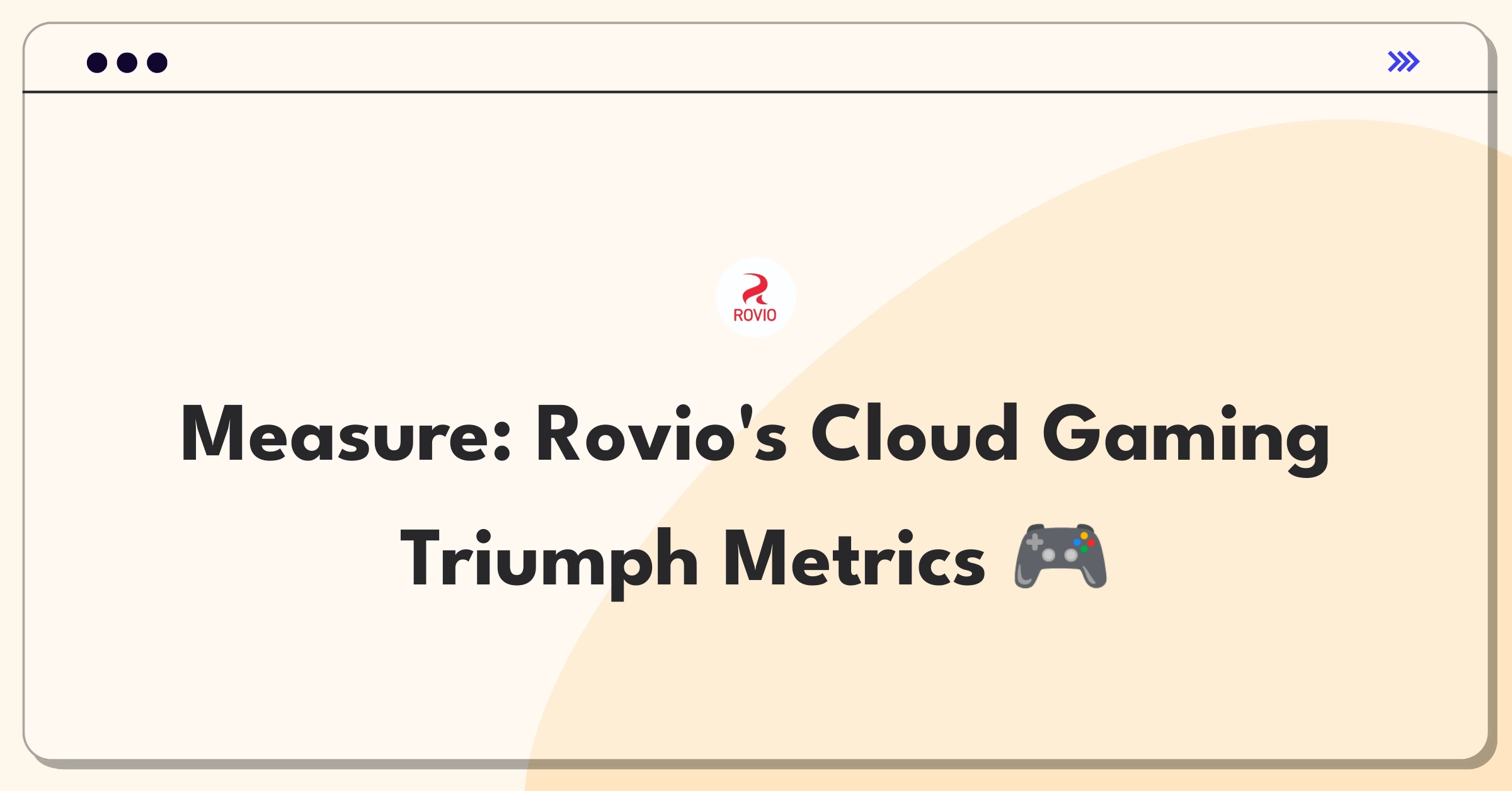 Product Management Analytics Question: Defining success metrics for Rovio's cloud gaming platform