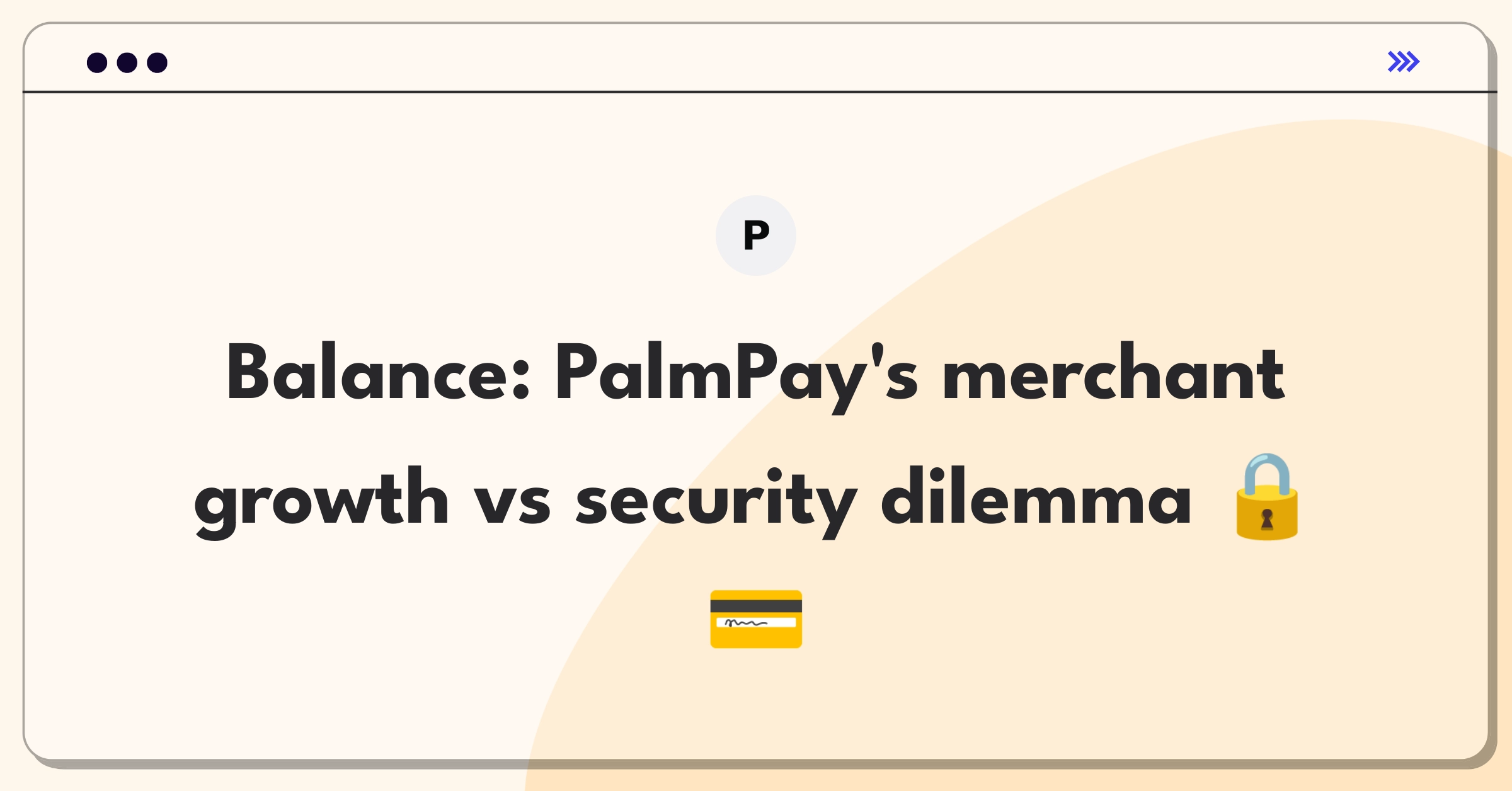 Product Management Trade-off Question: PalmPay weighing merchant partnerships against enhanced security features