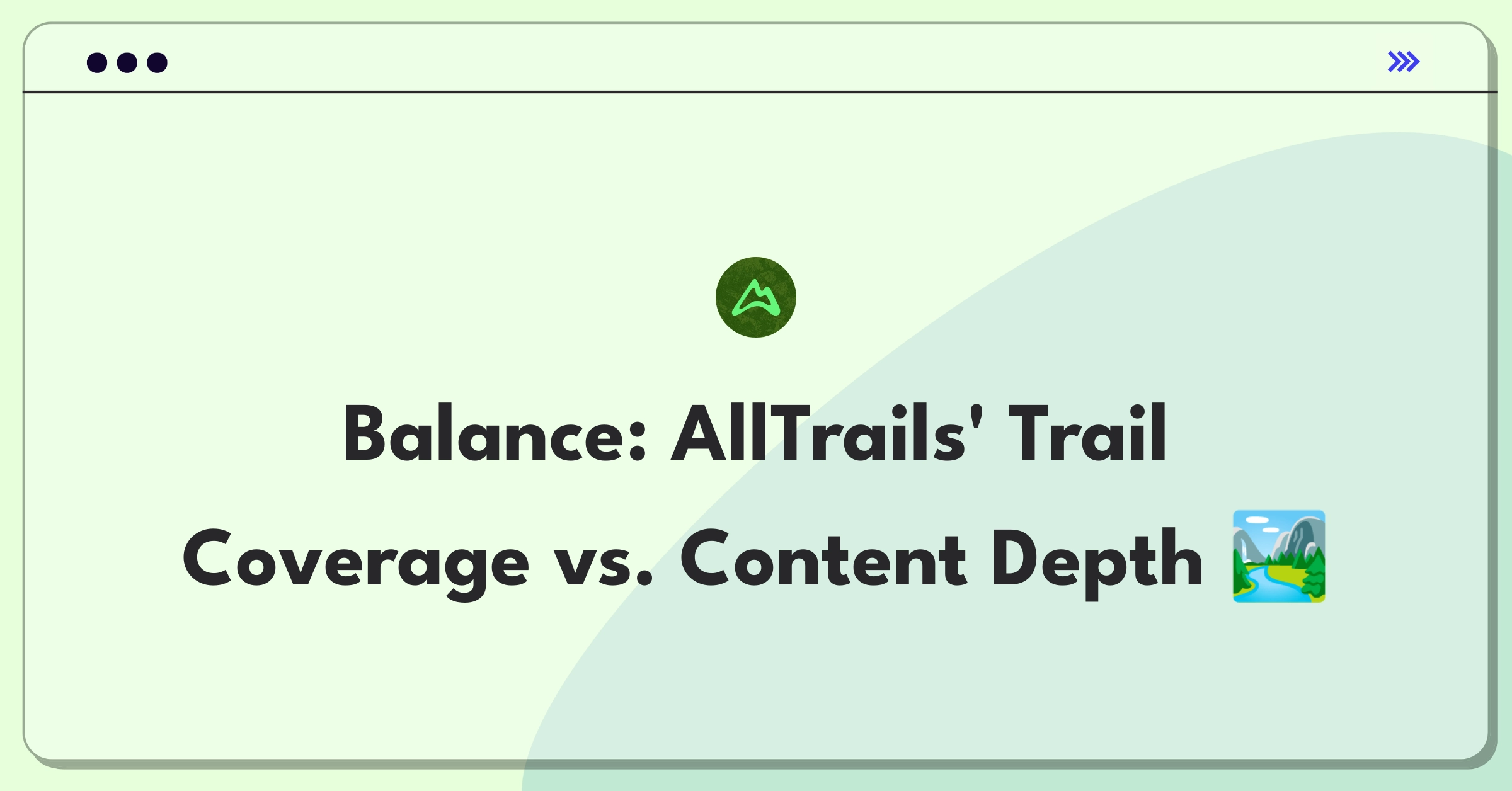 Product Management Trade-off Question: AllTrails expansion strategy balancing new trails versus enhancing existing content