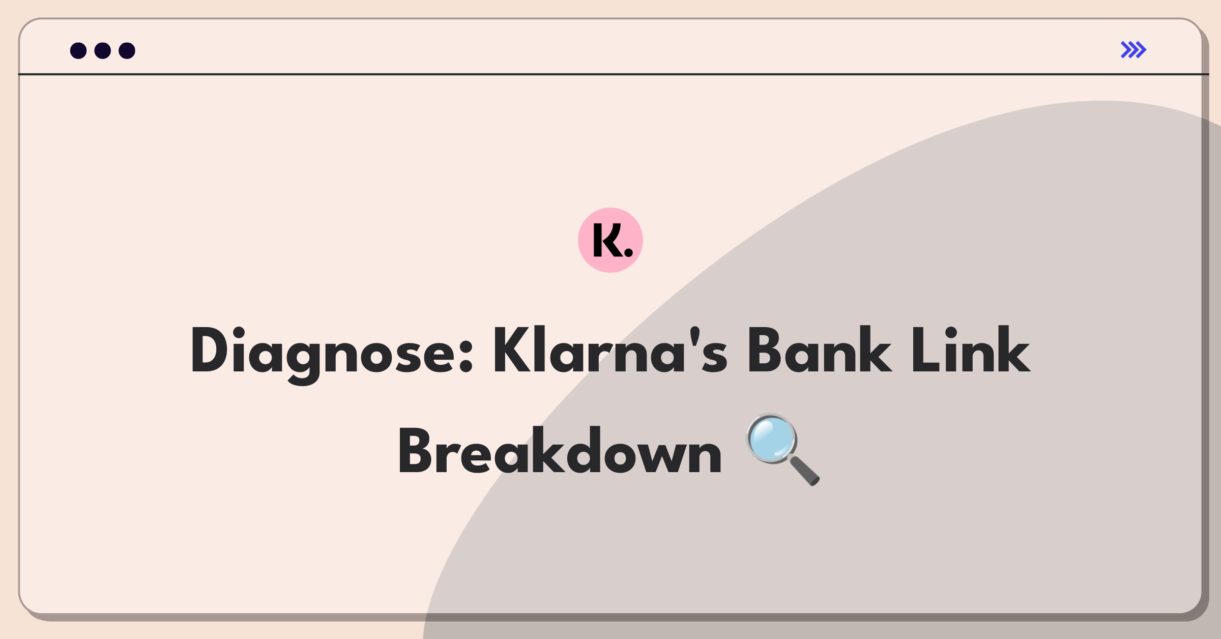 Product Management Root Cause Analysis Question: Investigating Klarna's bank account linking issues and support ticket spike