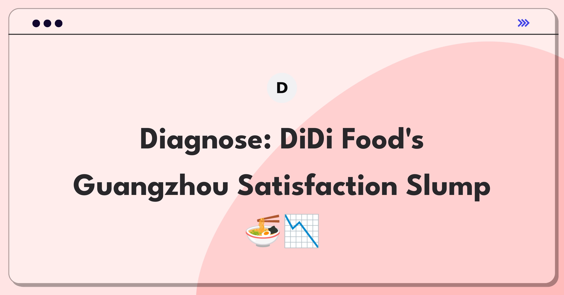 Product Management Root Cause Analysis Question: Investigating DiDi Food's customer satisfaction decline in Guangzhou