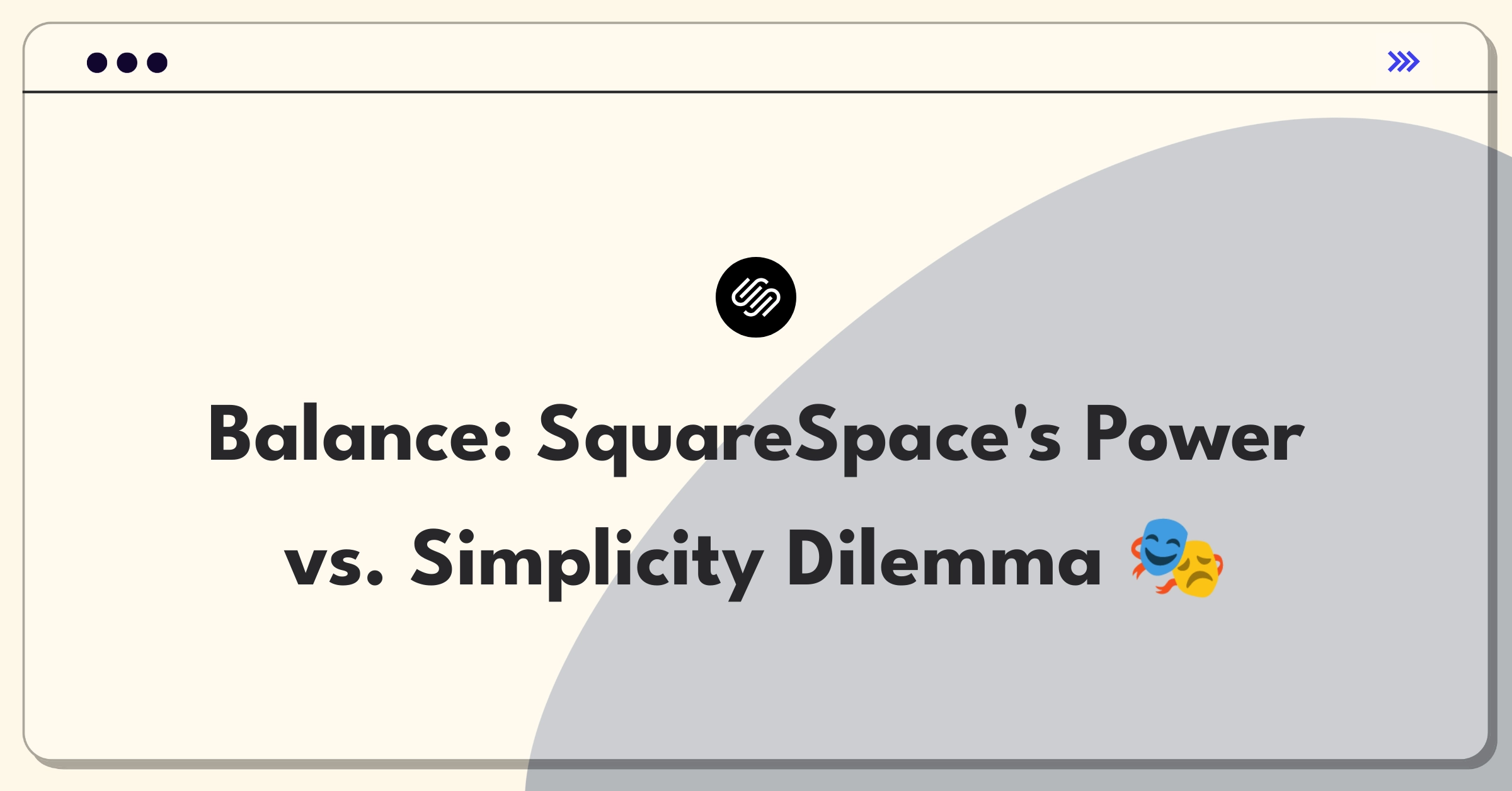 Product Management Trade-off Question: SquareSpace balancing advanced features and beginner-friendly interface