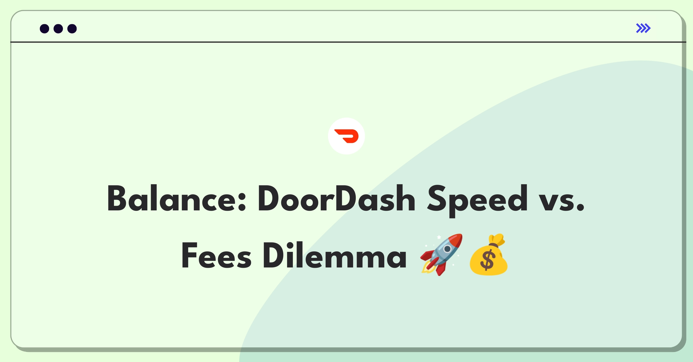 Product Management Trade-Off Question: DoorDash delivery speed versus lower customer fees strategic decision