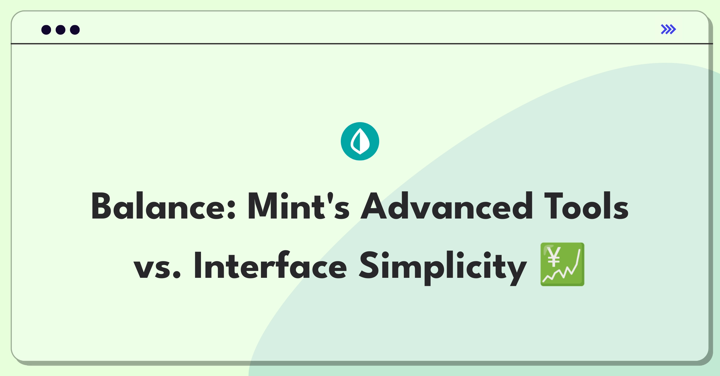 Product Management Trade-off Question: Mint's feature complexity versus user accessibility dilemma