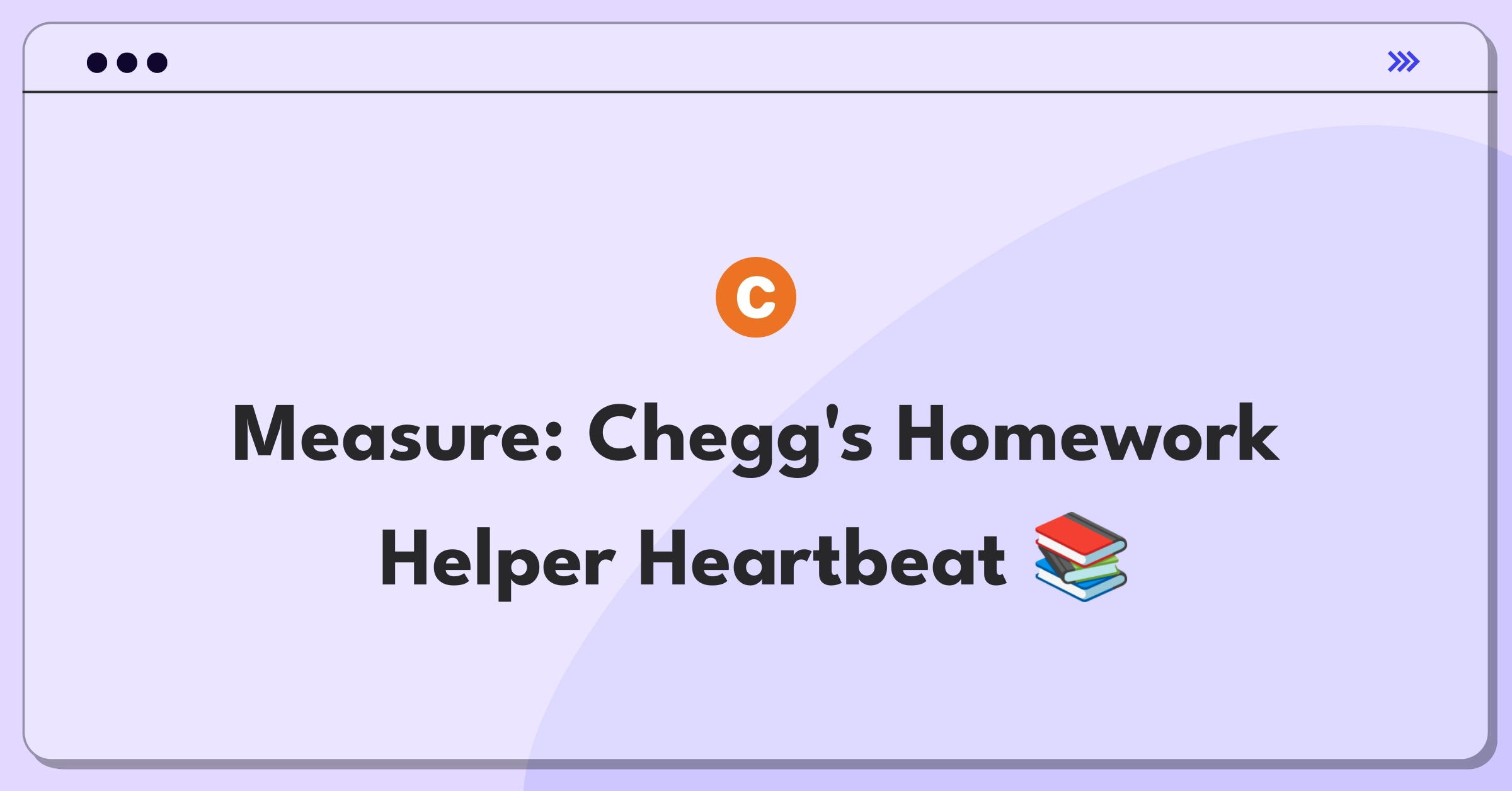 Product Management Success Metrics Question: Evaluating Chegg's homework help feature performance and impact