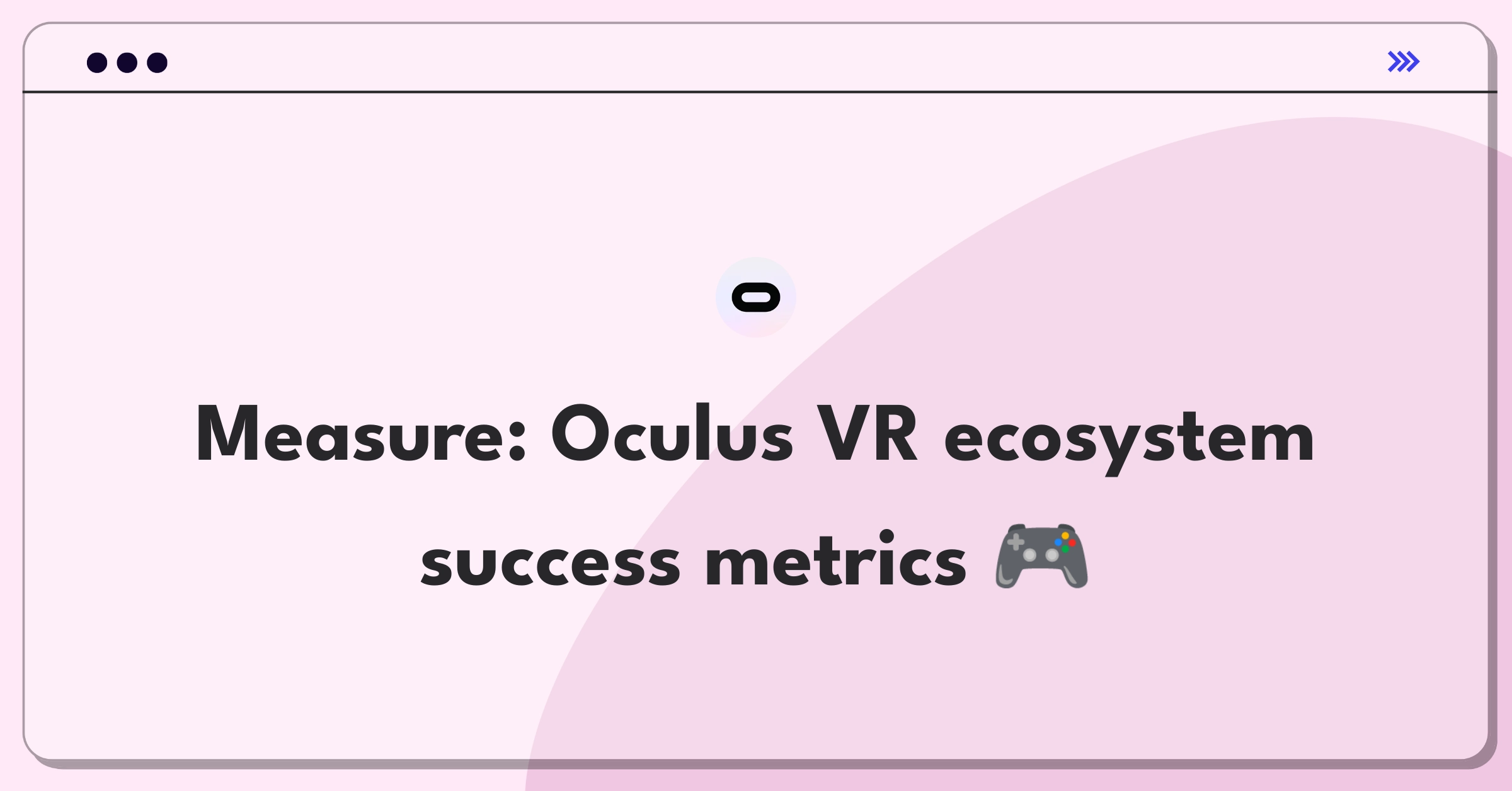 Product Management Analytics Question: Evaluating metrics for Oculus VR content ecosystem success