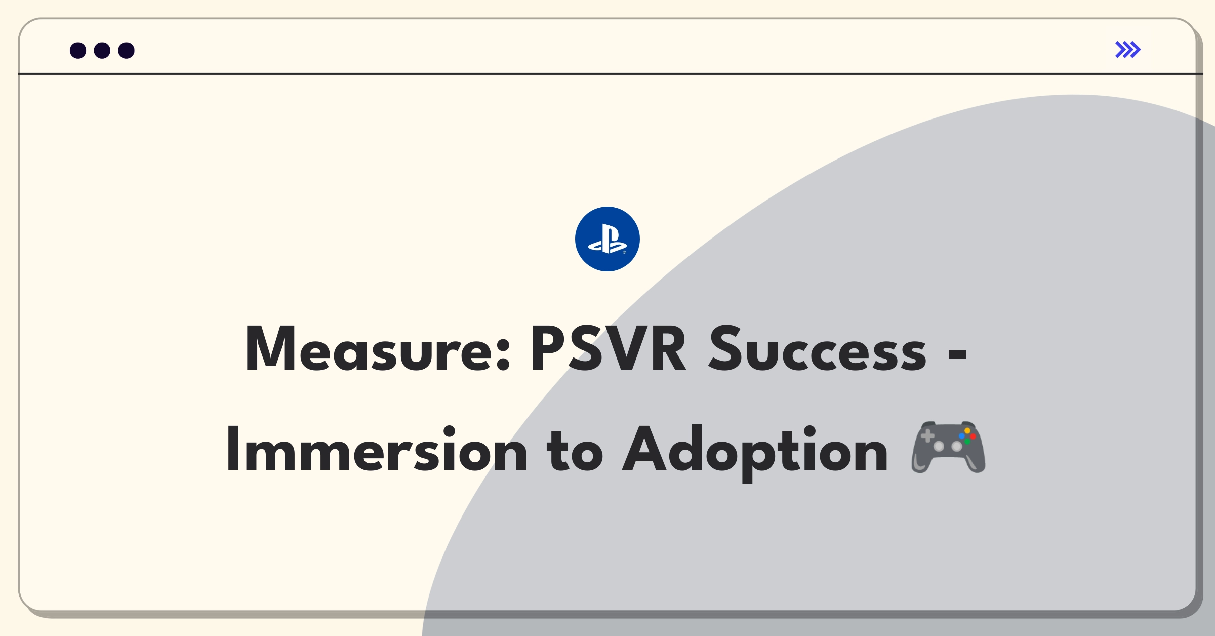 Product Management Success Metrics Question: Evaluating PlayStation VR headset performance and user engagement