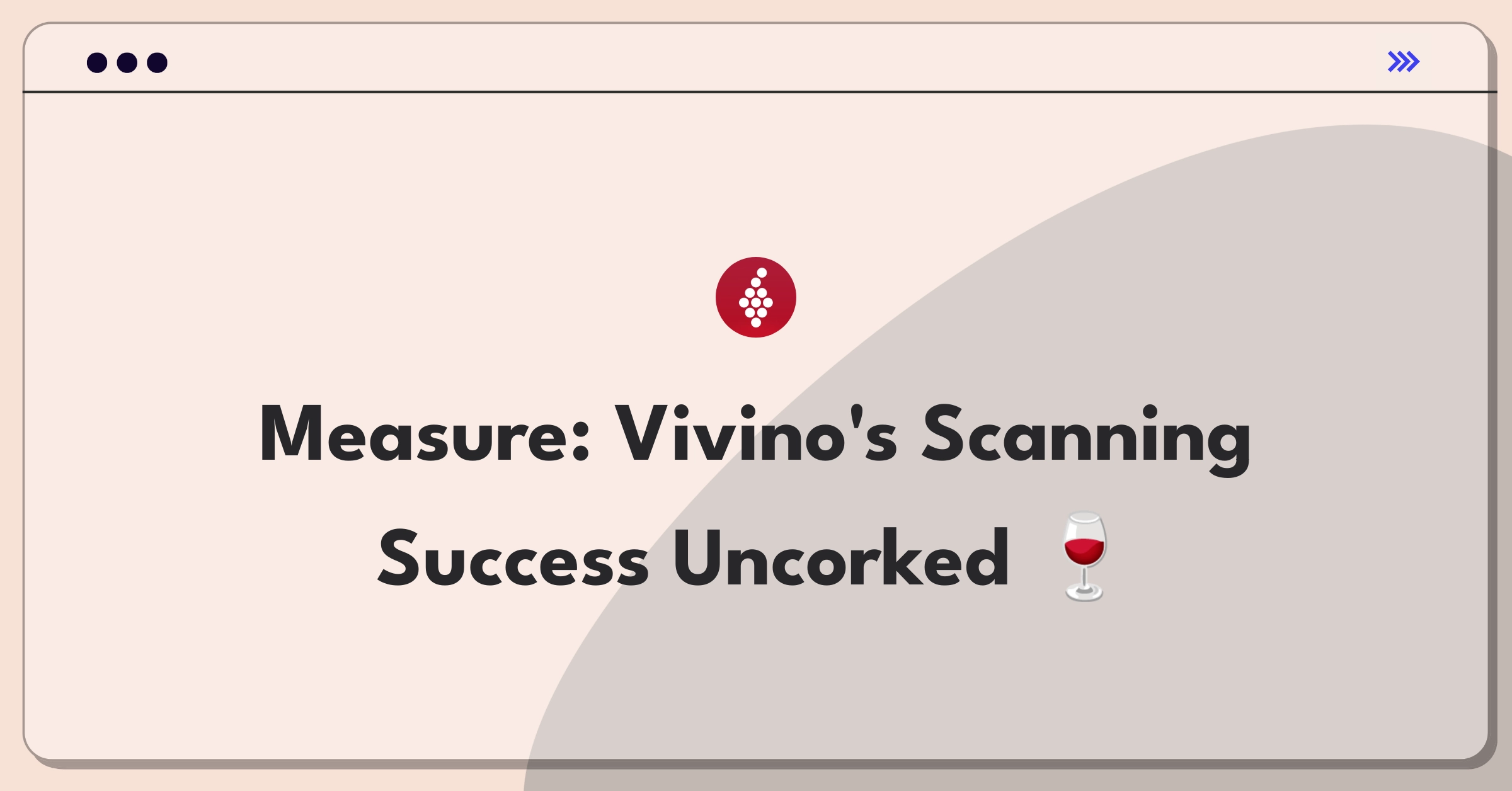 Product Management Analytics Question: Measuring success of Vivino's wine label scanning feature