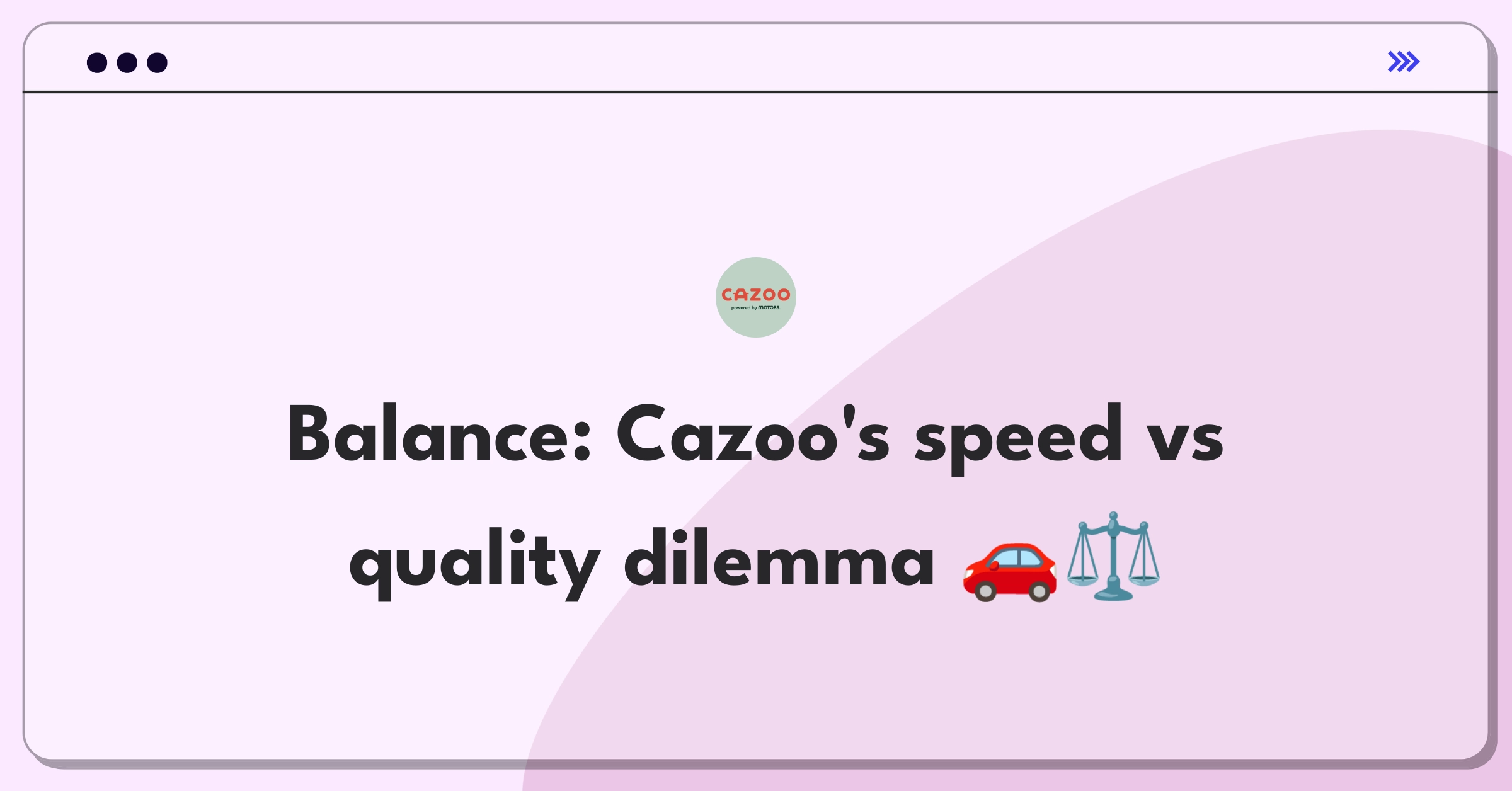 Product Management Trade-off Question: Cazoo delivery speed versus inspection quality strategic decision