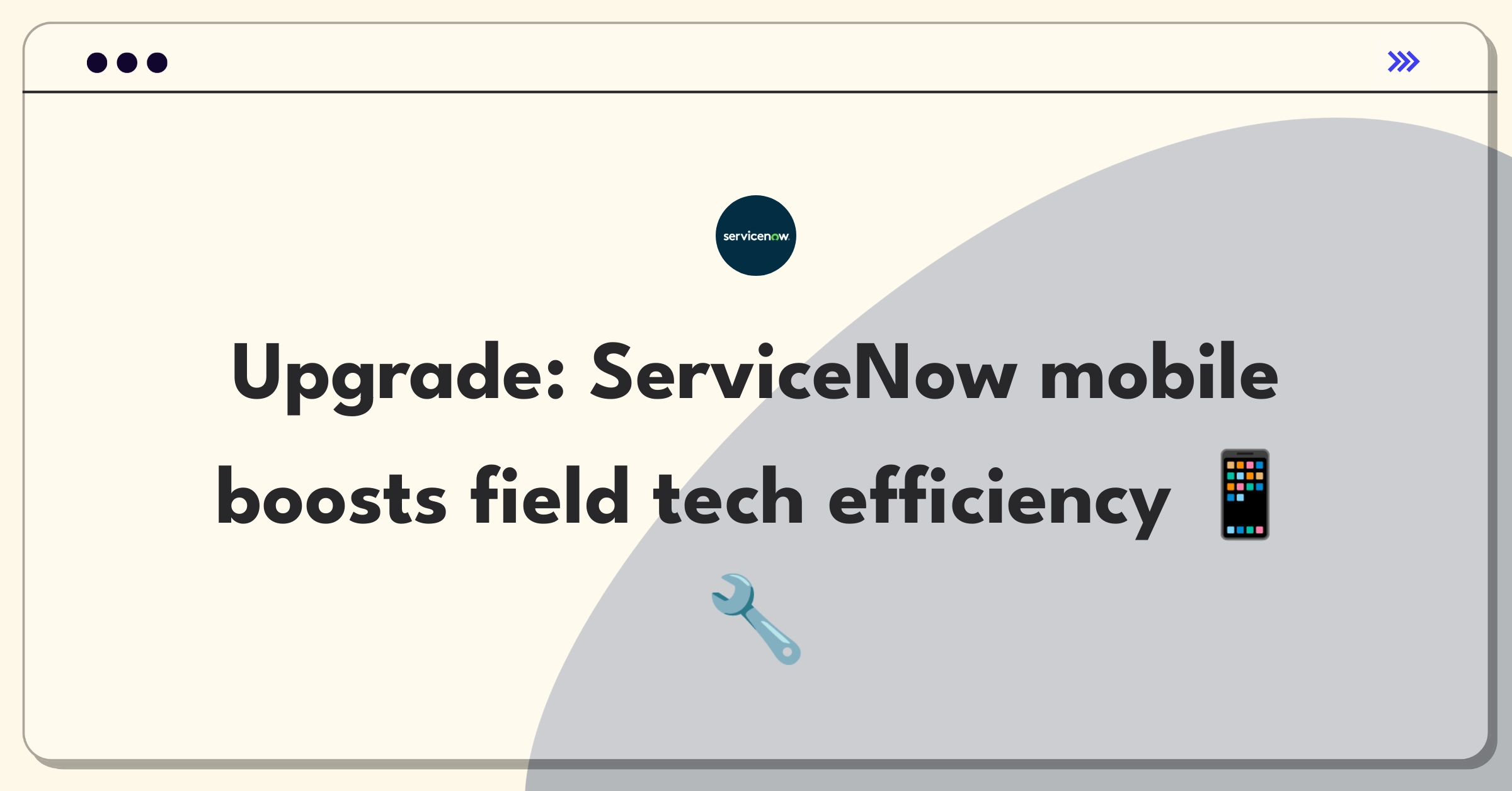 Product Management Improvement Question: ServiceNow mobile app features for field technician productivity