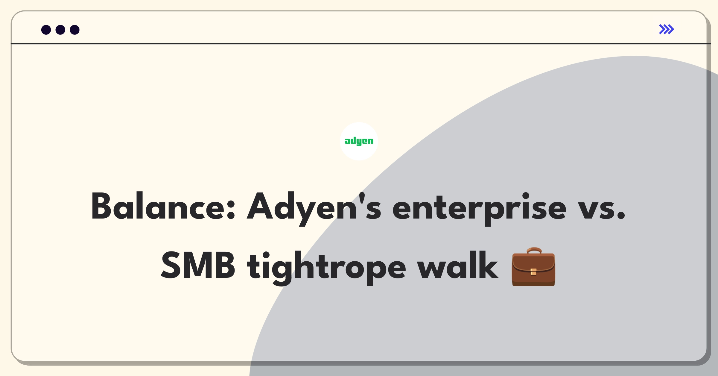 Product Management Trade-off Question: Adyen's strategic focus between enterprise clients and small businesses