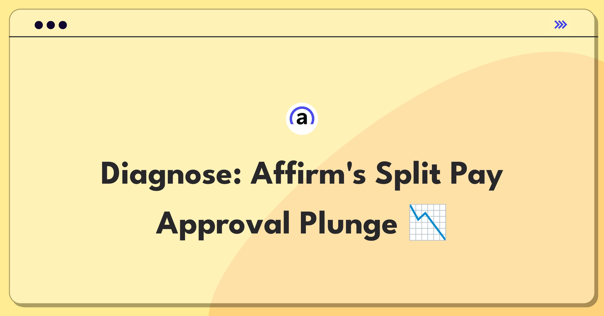 Product Management Root Cause Analysis Question: Investigating sudden drop in Affirm's Split Pay approval rate