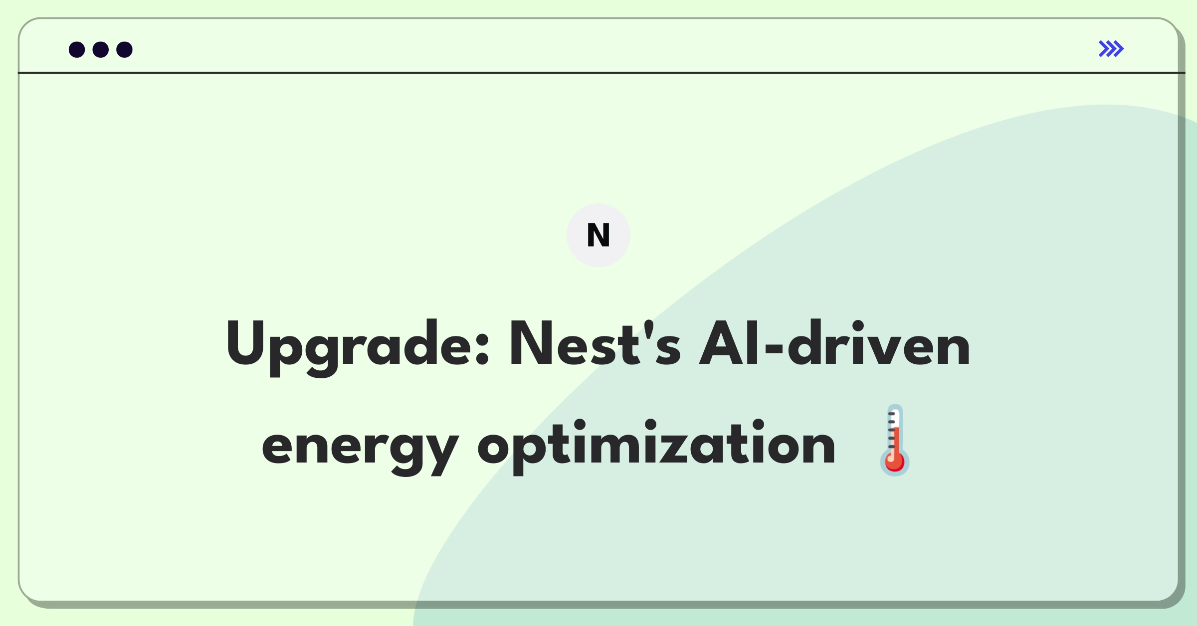 Product Management Improvement Question: Enhancing Nest Thermostat's energy-saving features through AI and user-centric design