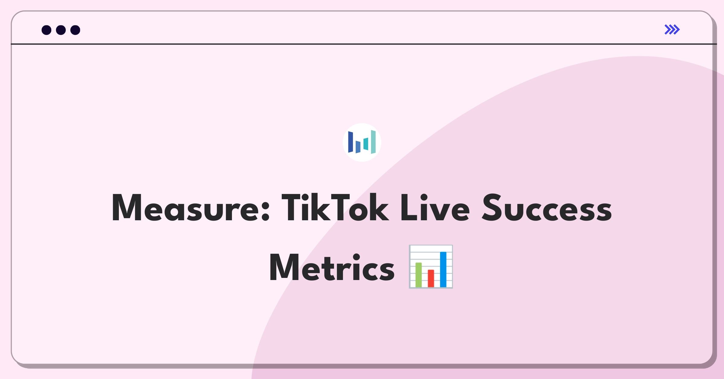 Product Management Metrics Question: TikTok live streaming success definition challenge