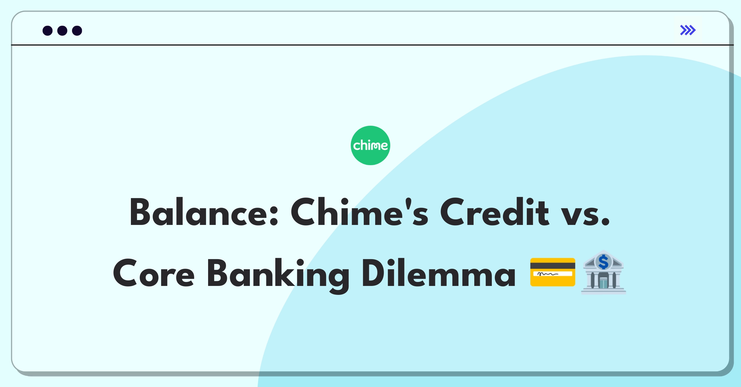 Product Management Trade-off Question: Chime's strategic decision between expanding credit products or enhancing core banking features