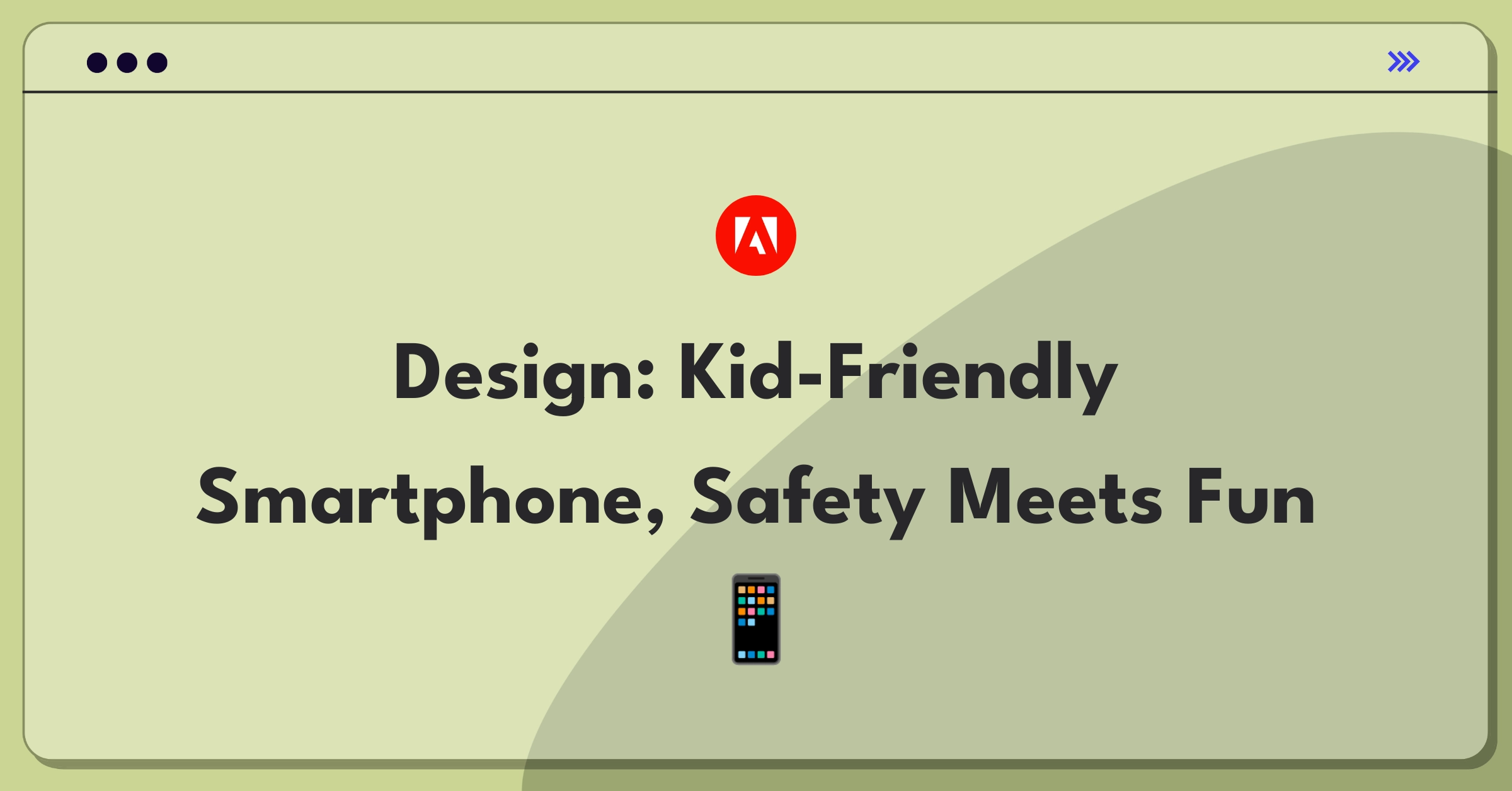 Product Management Design Question: Conceptualizing a smartphone tailored for young children's safety and development