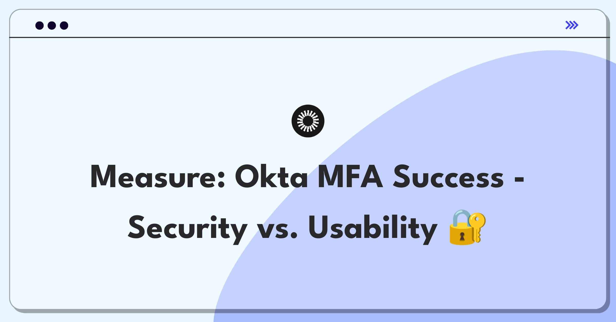 Product Management Analytics Question: Defining success metrics for Okta's multi-factor authentication implementation