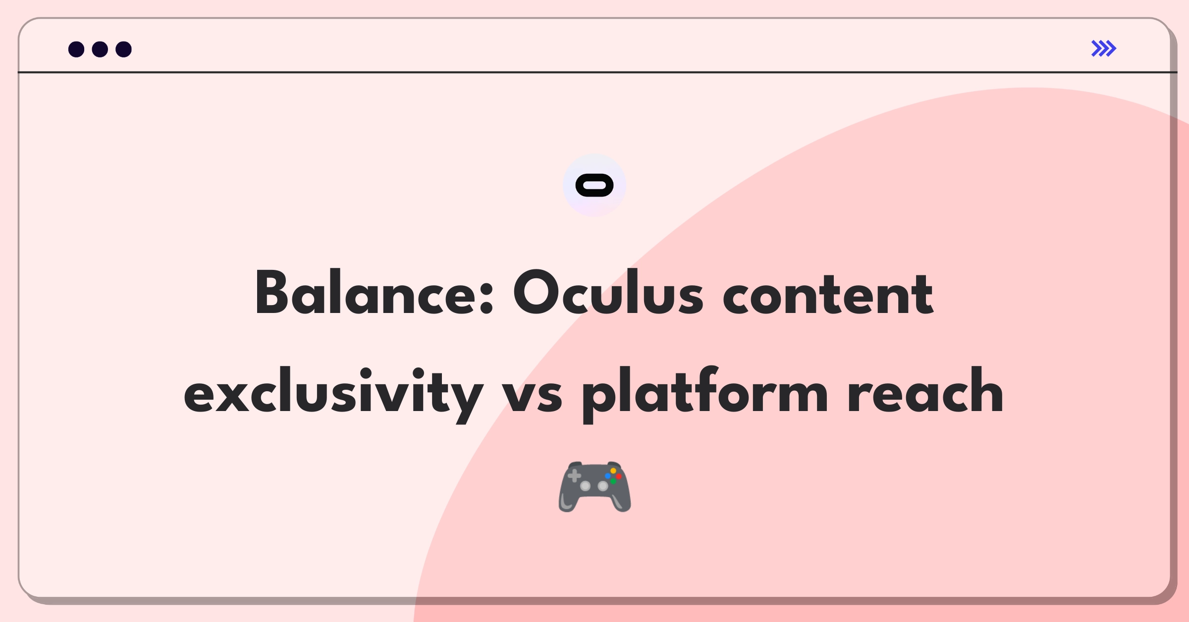 Product Management Trade-off Question: Balancing Oculus VR content strategy with platform compatibility for market growth