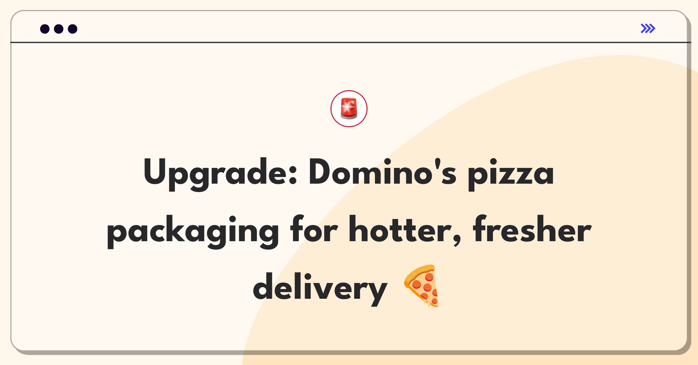 Product Management Improvement Question: Enhancing Domino's pizza delivery packaging for better temperature and freshness