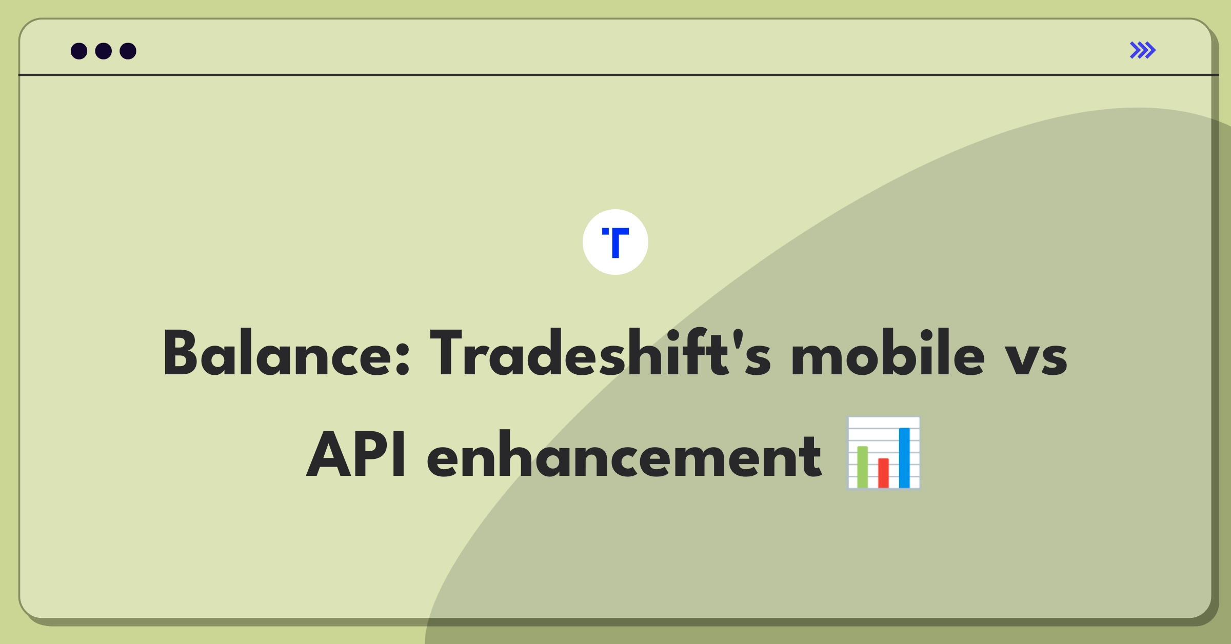 Product Management Strategy Question: Tradeshift mobile app development versus API capability enhancement tradeoff