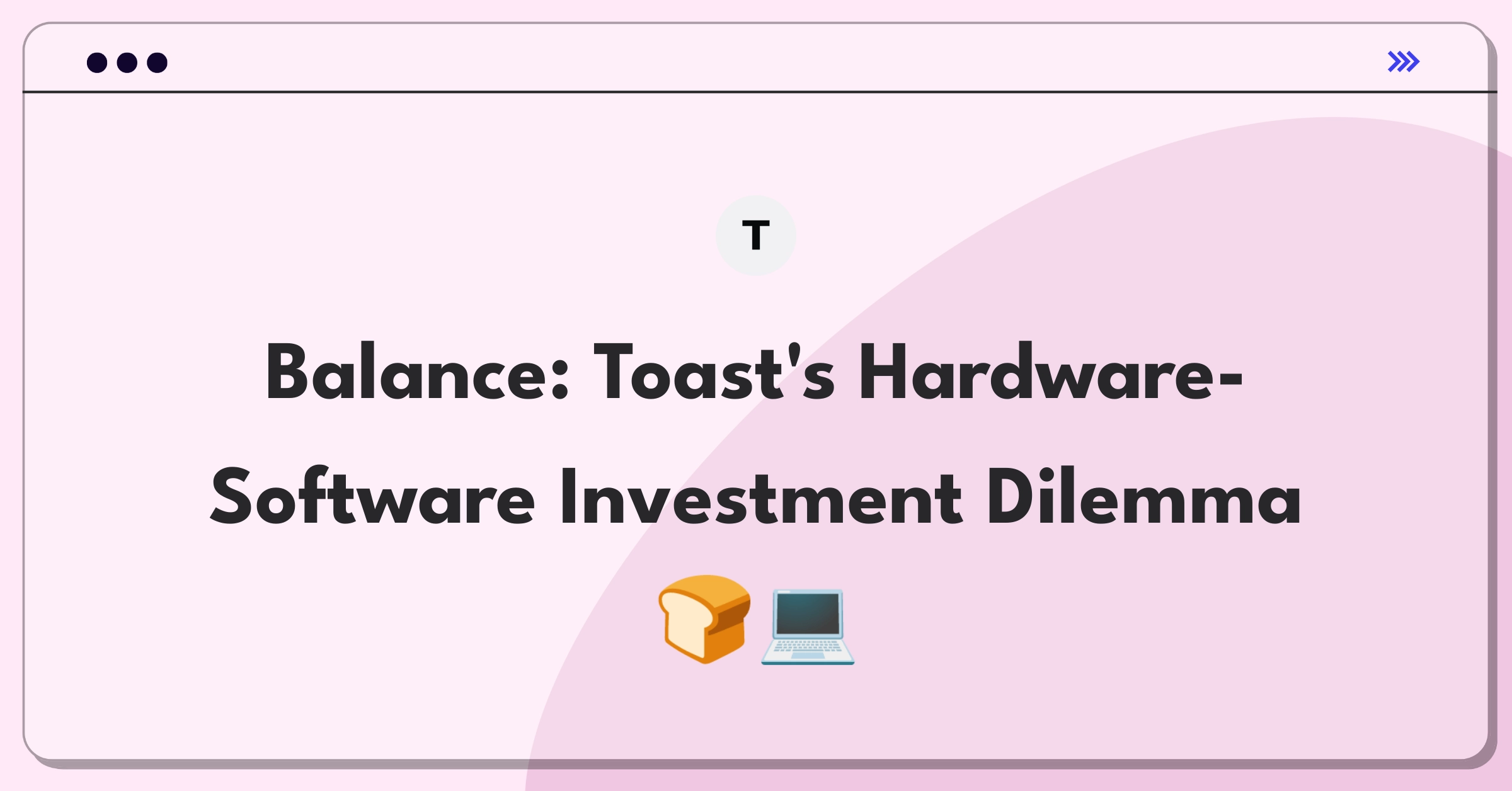 Product Management Trade-off Question: Toast POS system balancing hardware and cloud software investments