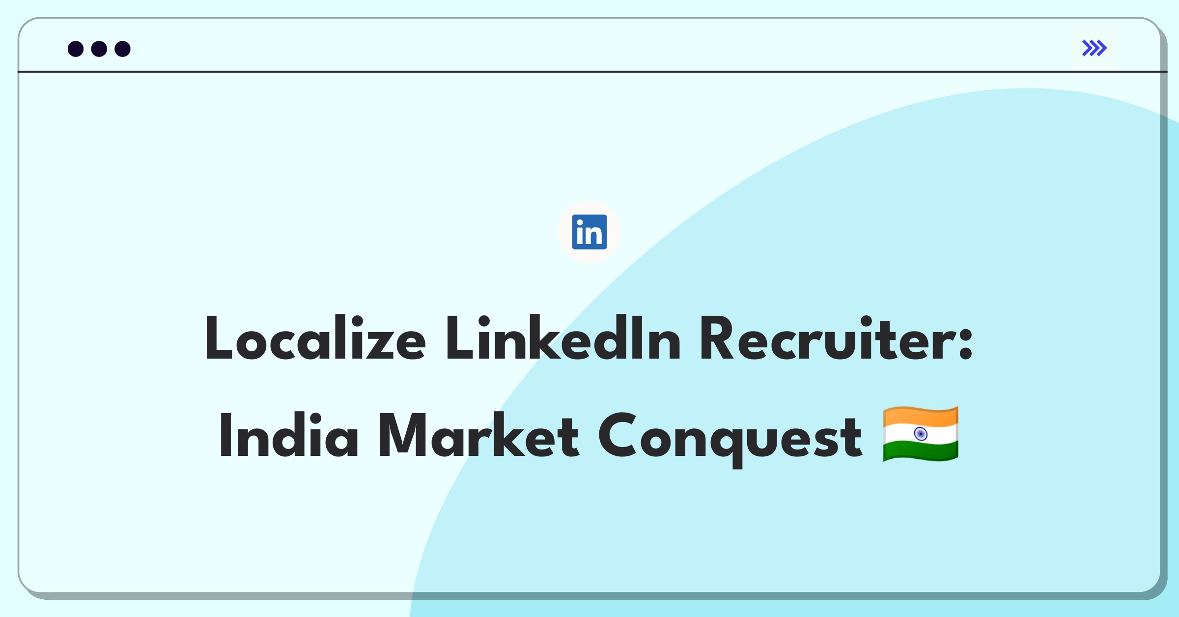 Product Management Strategy Question: LinkedIn Recruiter adaptation for Indian market expansion