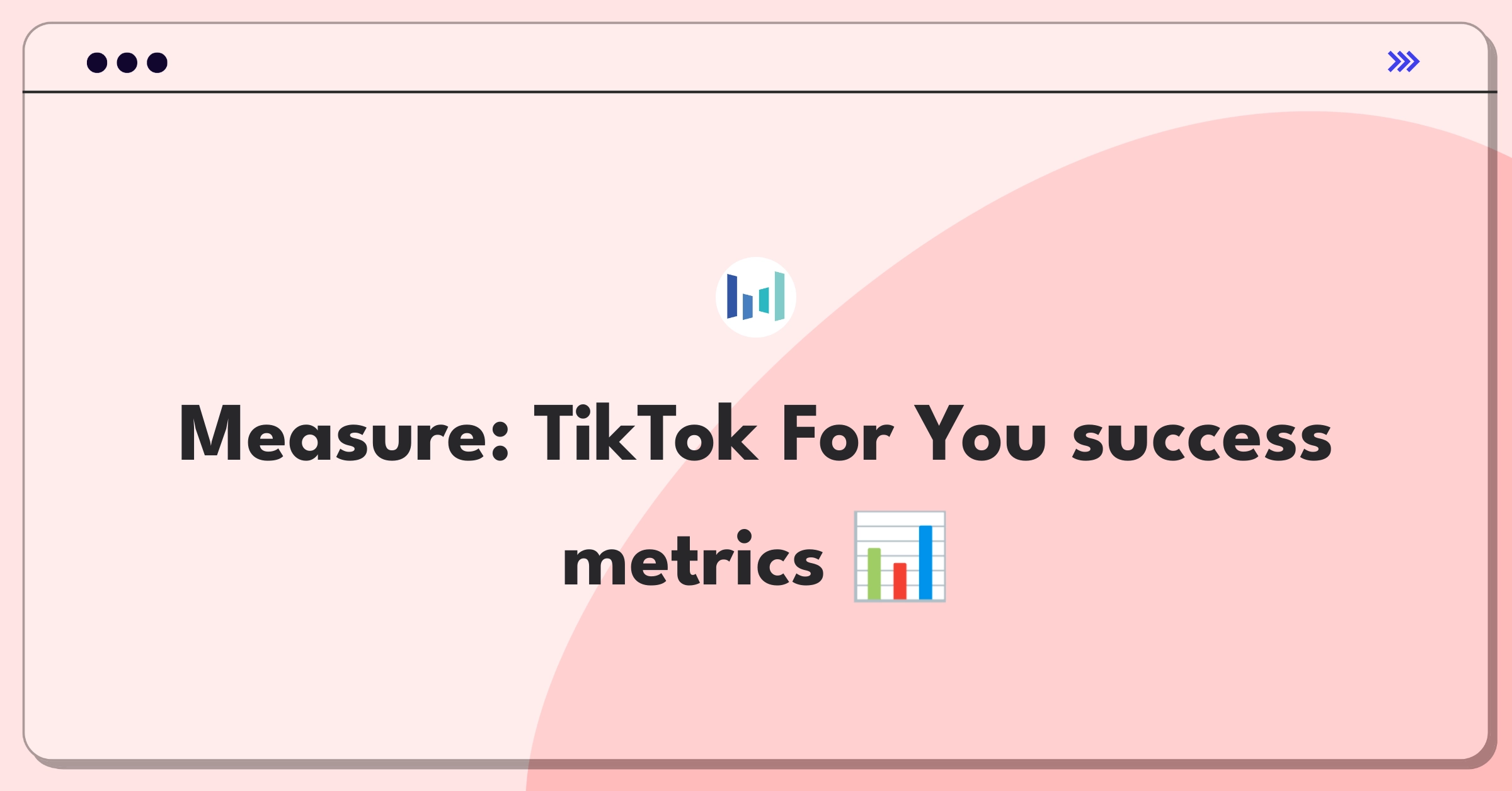 Product Management Analytics Question: Measuring success of TikTok's For You page algorithm