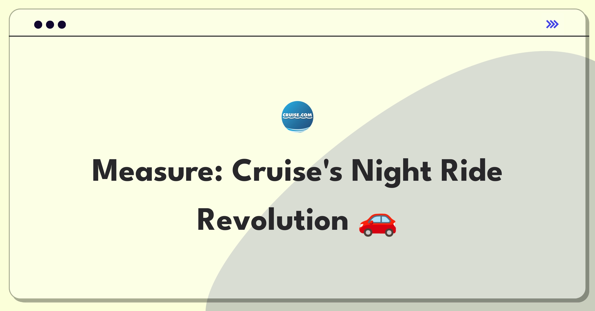 Product Management Analytics Question: Defining success metrics for Cruise's autonomous night-time urban operations