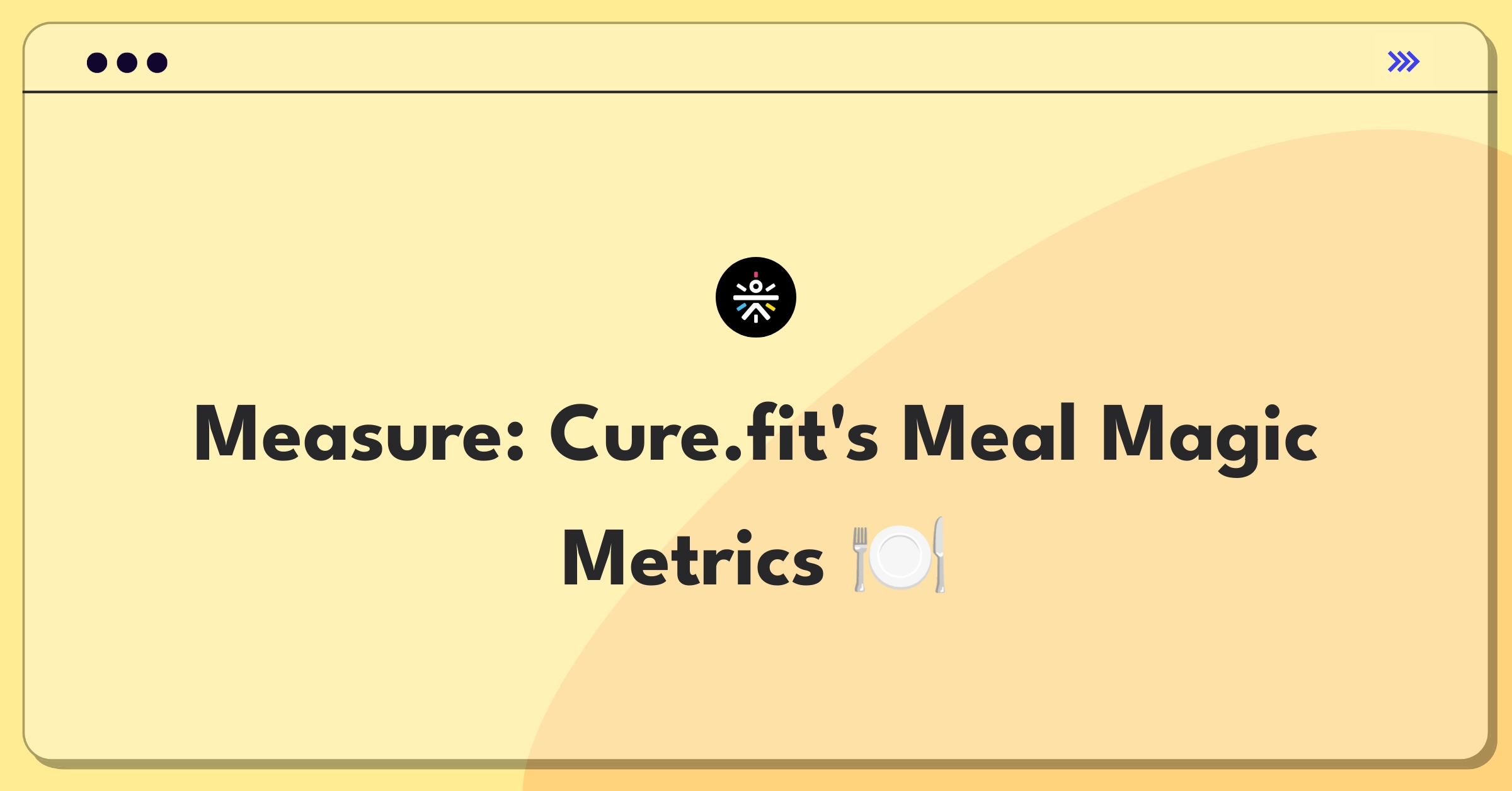 Product Management Success Metrics Question: Evaluating Cure.fit's meal delivery service performance