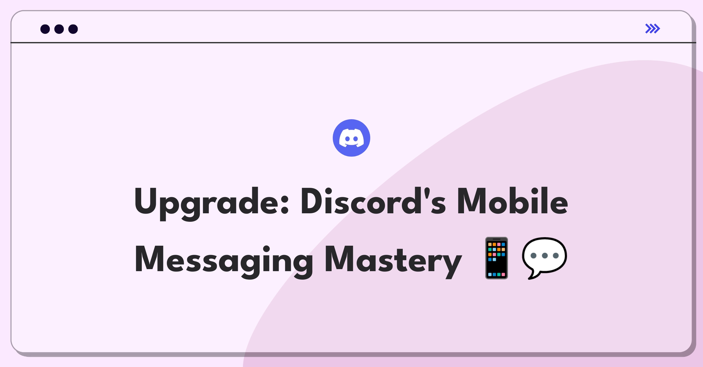 Product Management Improvement Question: Enhancing Discord's mobile app for better on-the-go messaging experience