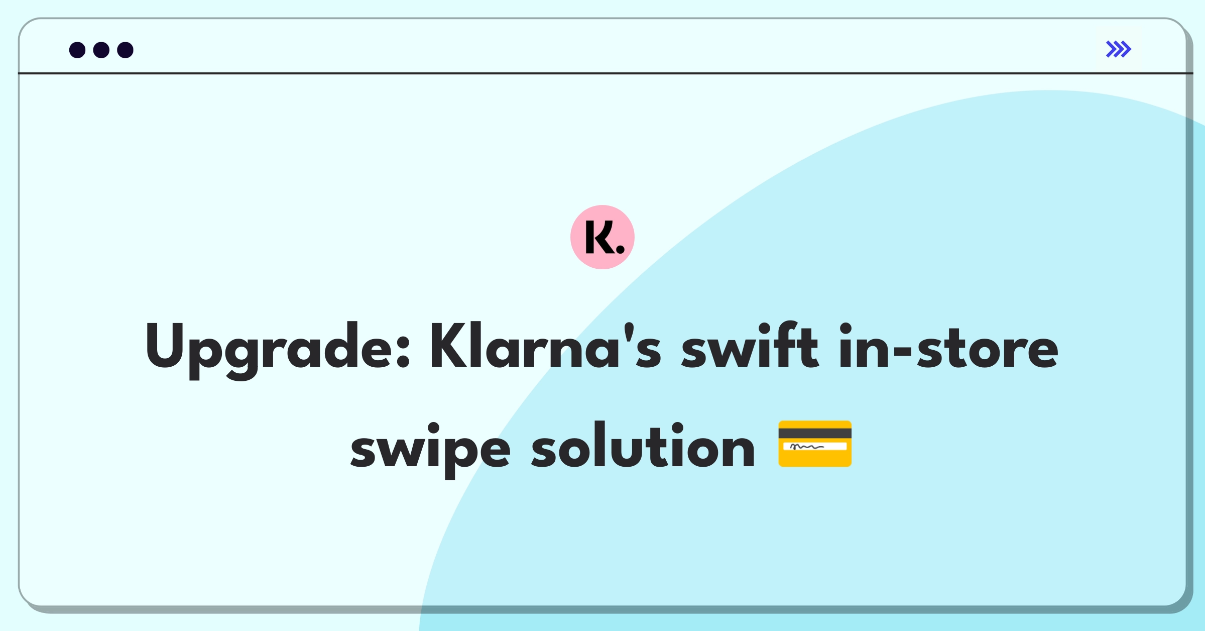 Product Management Improvement Question: Enhancing Klarna's in-store payment process for speed and convenience