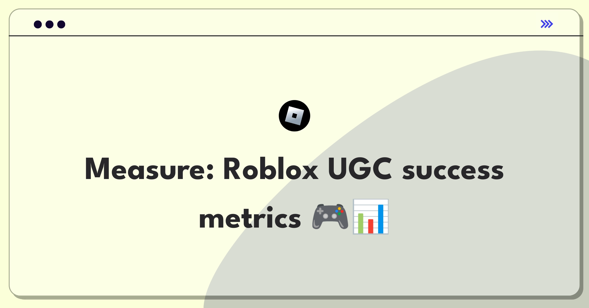 Product Management Success Metrics Question: Evaluating Roblox's user-generated content platform performance